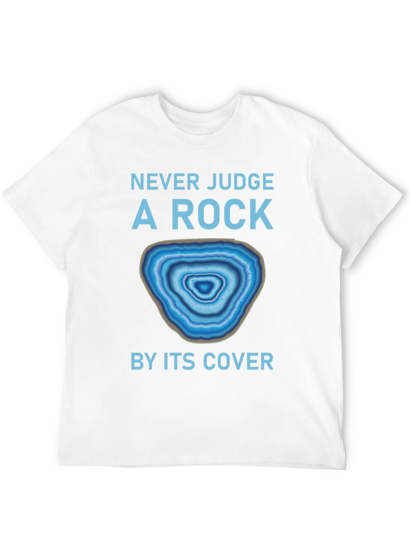 Never Judge a Rock by Its Cover T-Shirt