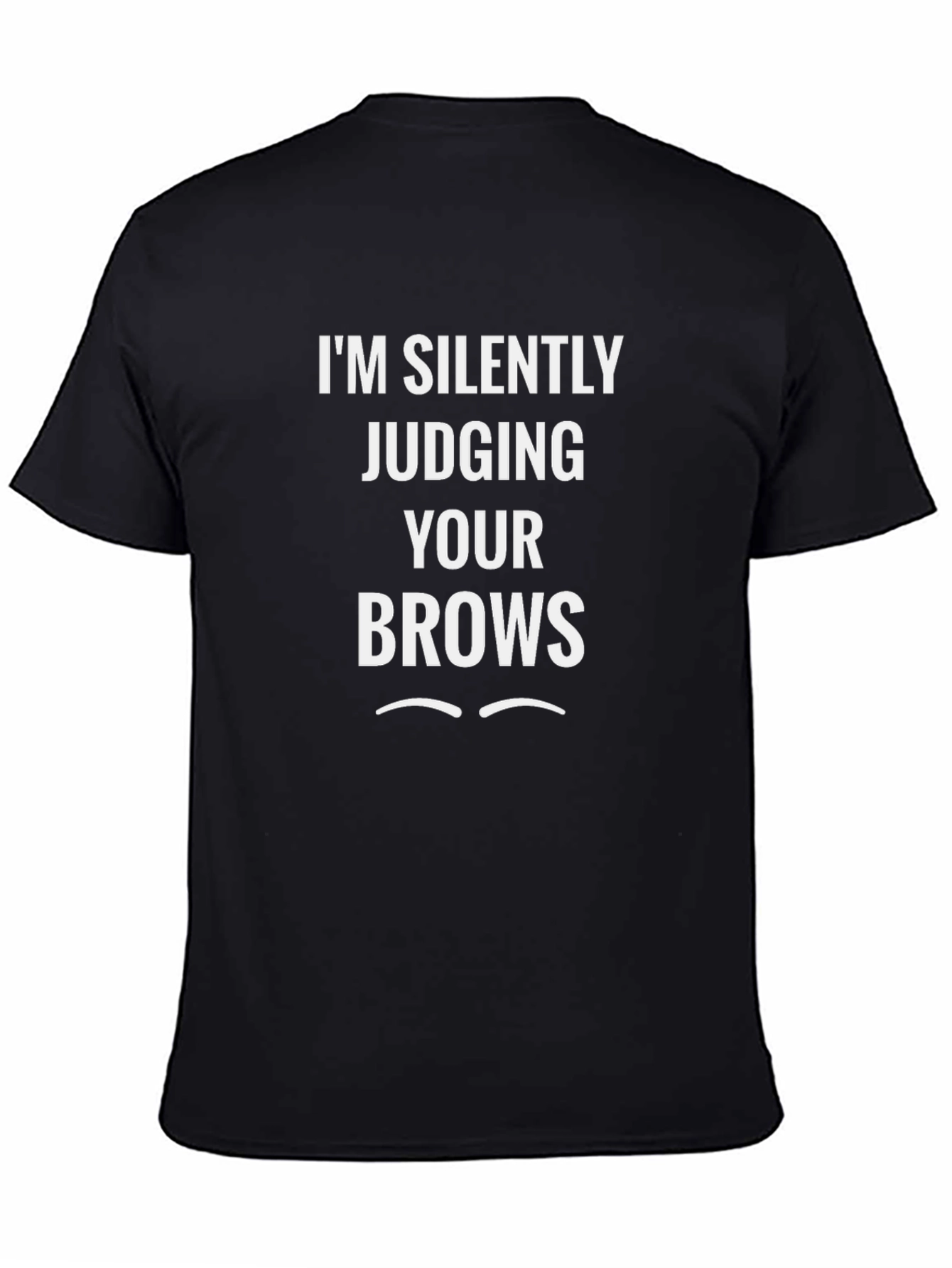 Im Silently Judging Your Brows Graphic Tee