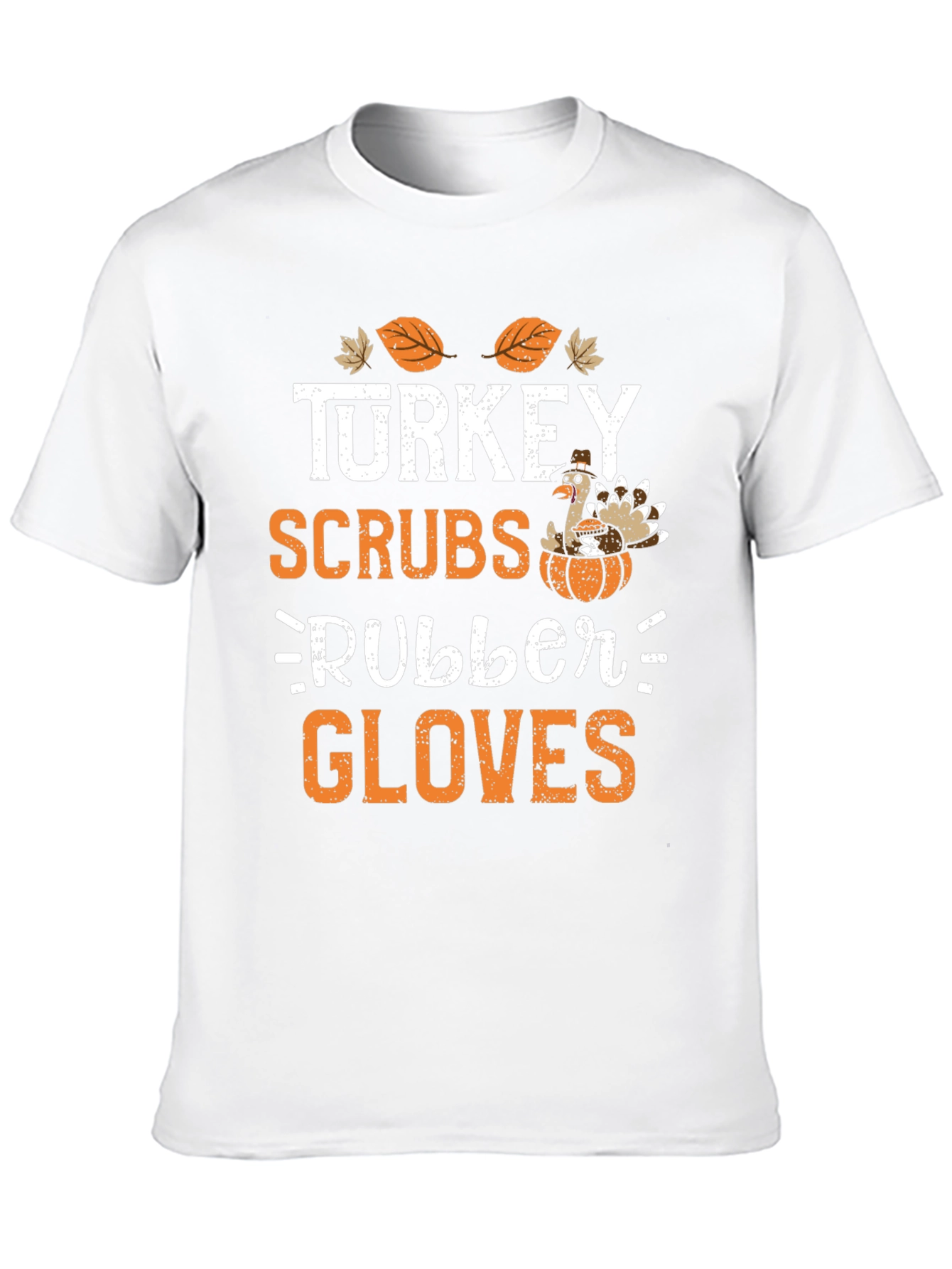 Turkey Scrubs Rubber Gloves Thanksgiving T-Shirt