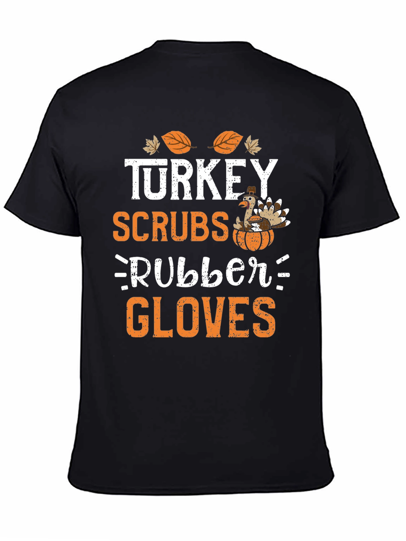 Turkey Scrubs Rubber Gloves Thanksgiving T-Shirt