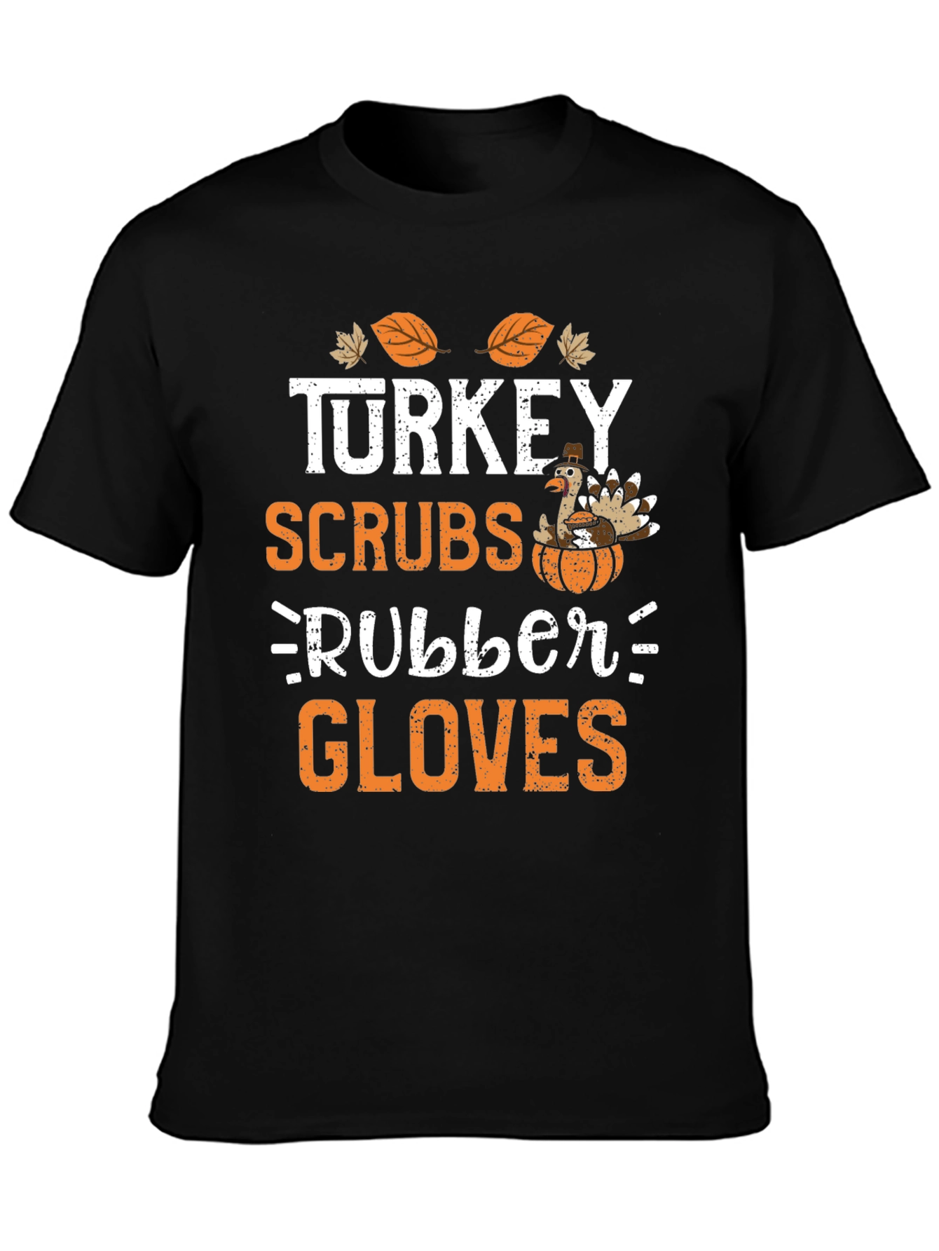 Turkey Scrubs Rubber Gloves Thanksgiving T-Shirt