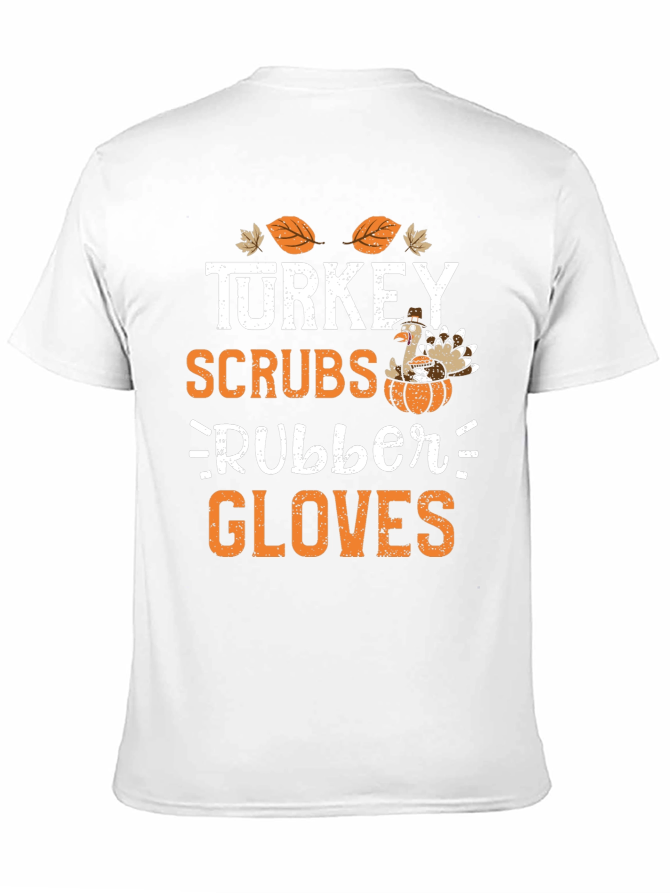 Turkey Scrubs Rubber Gloves Thanksgiving T-Shirt