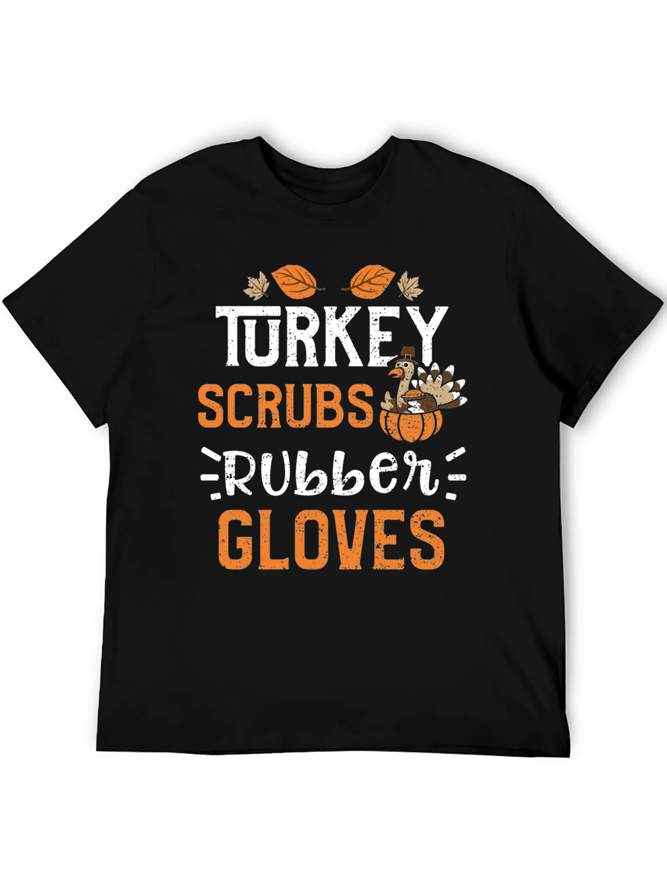 Turkey Scrubs Rubber Gloves Thanksgiving T-Shirt