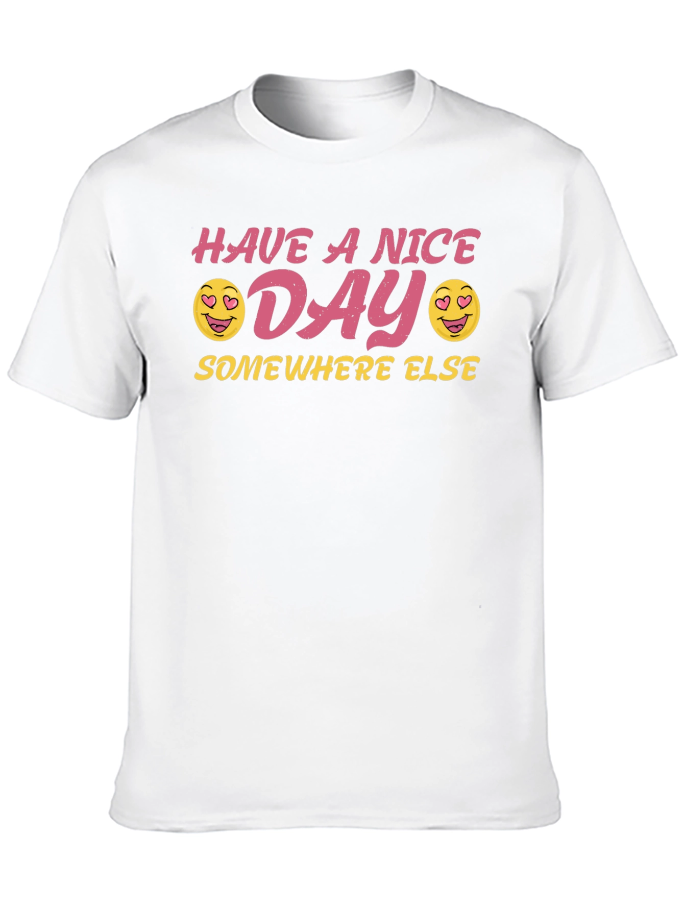 Have A Nice Day Somewhere Else T-Shirt