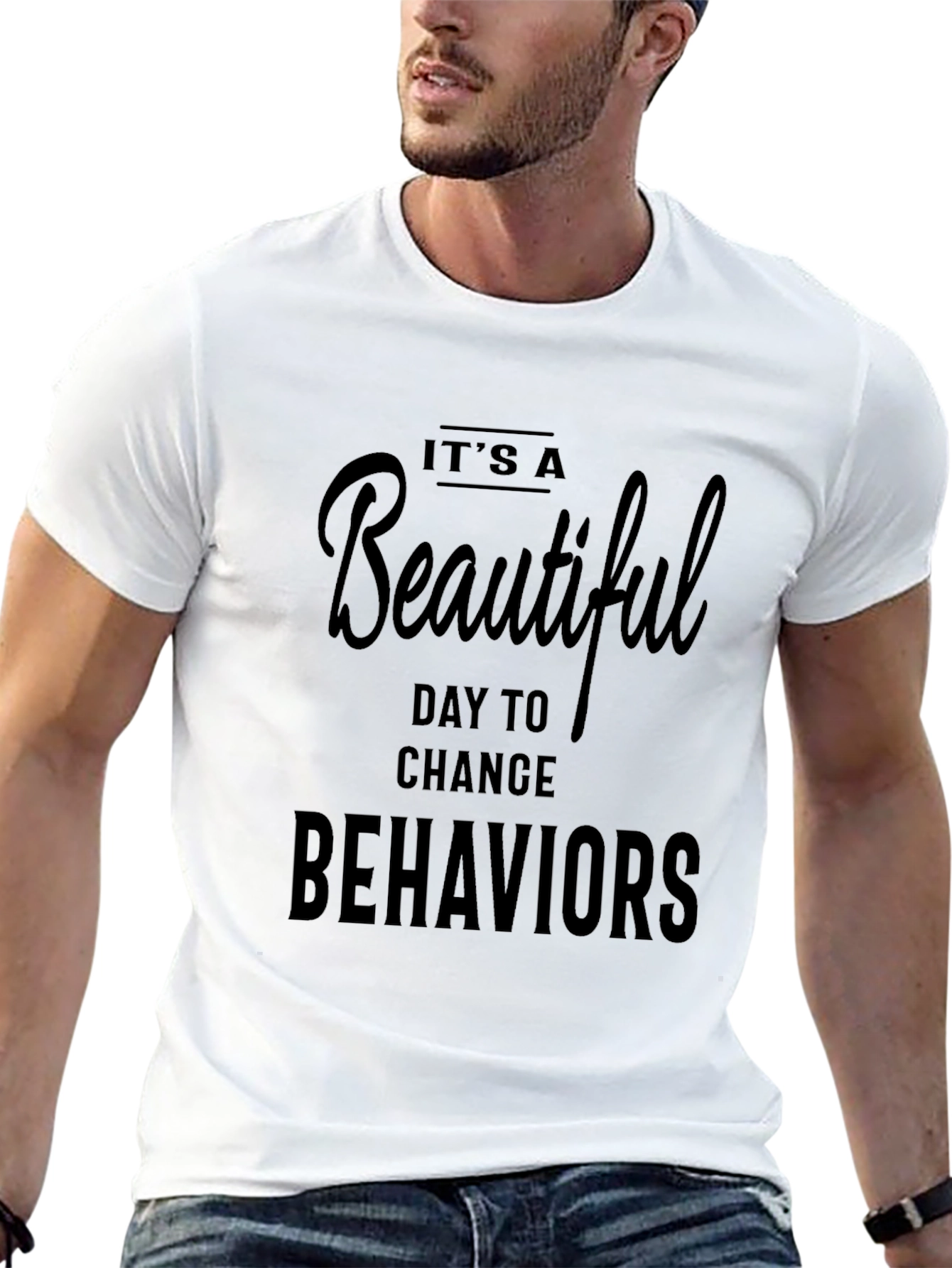Its A Beautiful Day To Change Behaviors T-Shirt