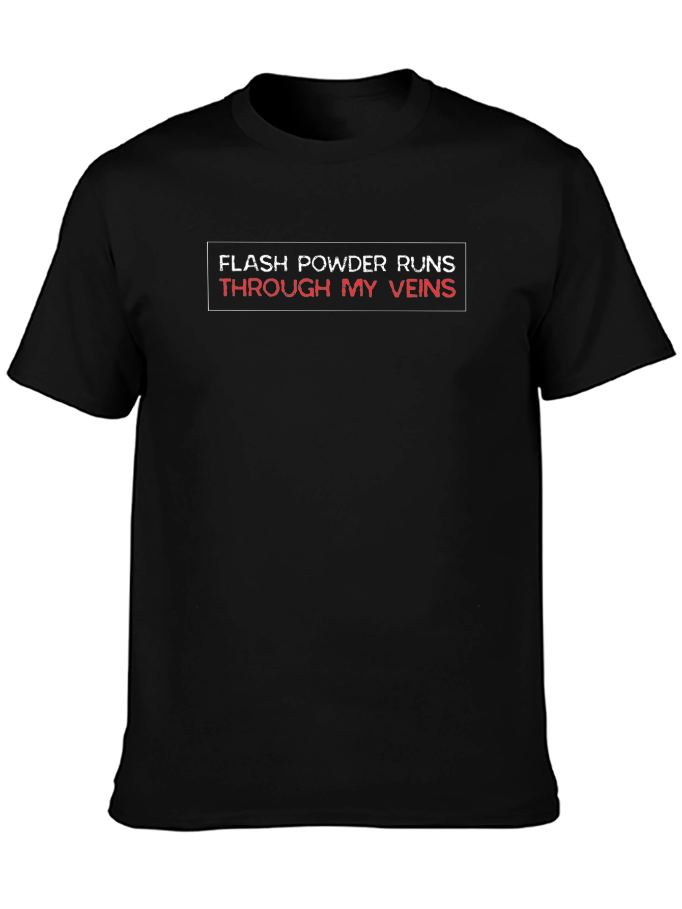 Flash Powder Runs Through My Veins Black Tee