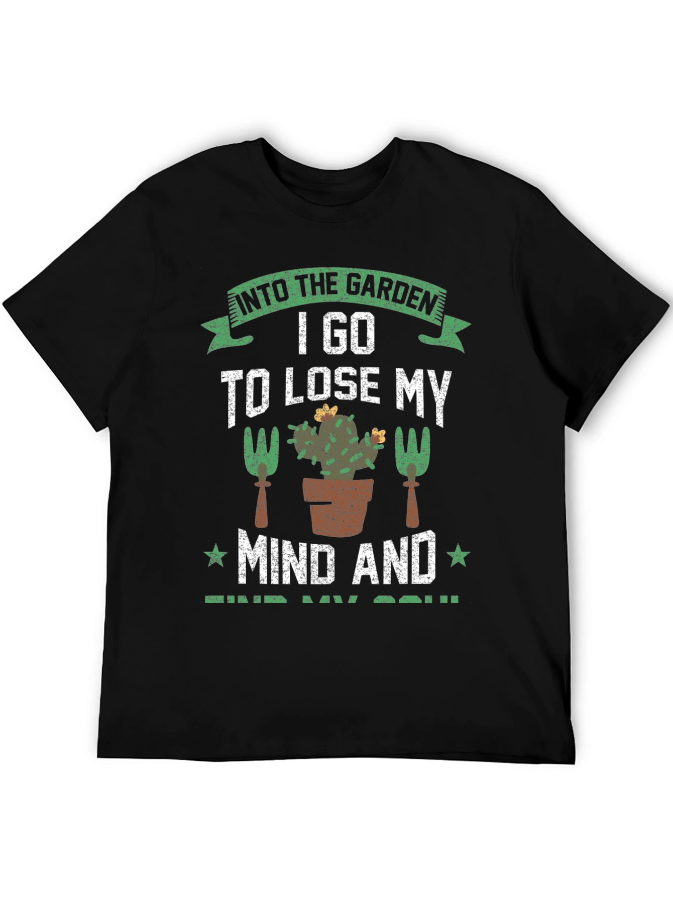 Gardeners T-Shirt: Lose Your Mind Find Your Soul
