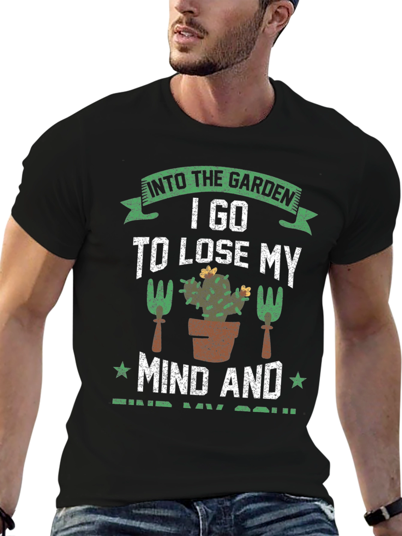 Gardeners T-Shirt: Lose Your Mind Find Your Soul