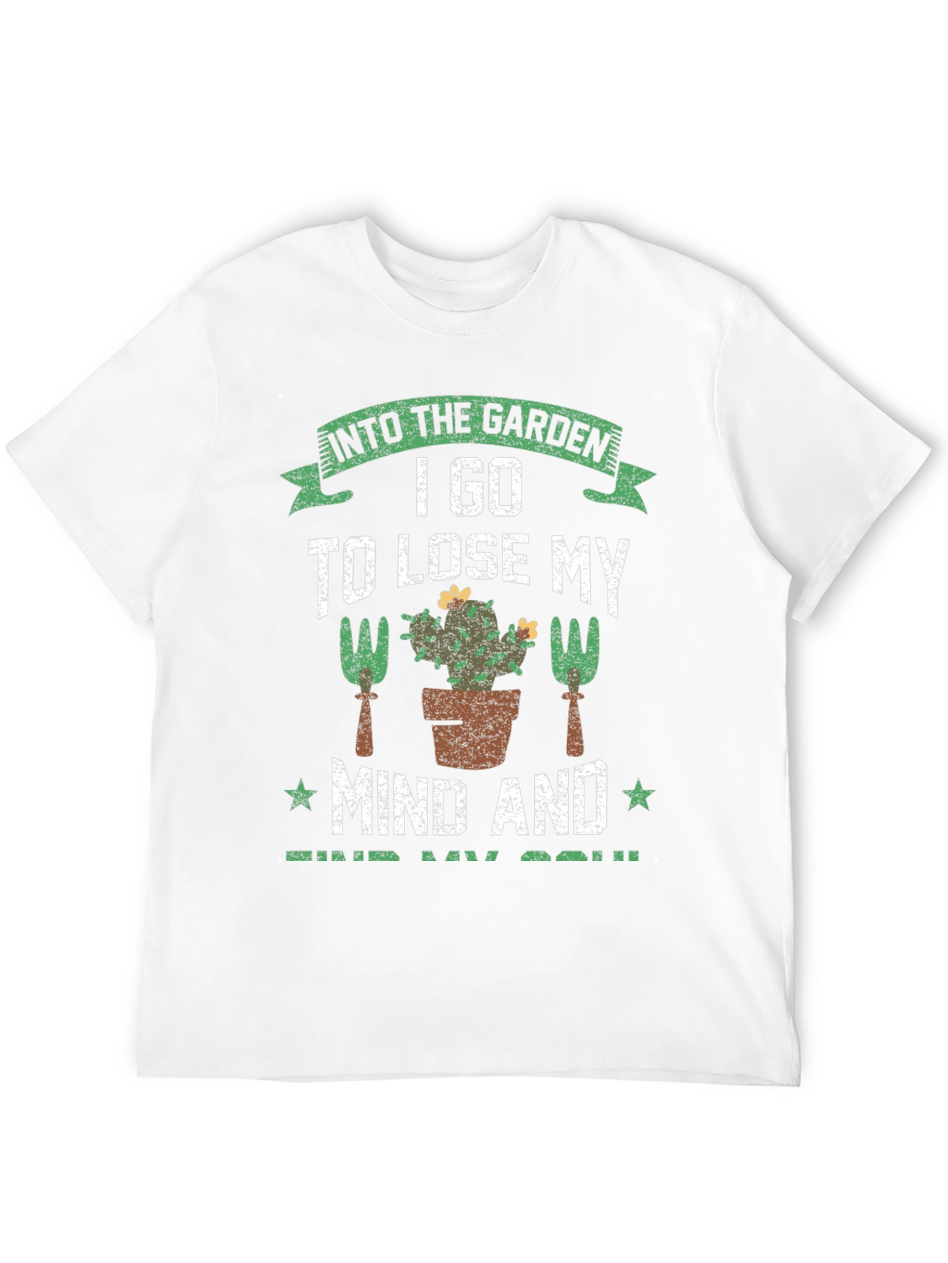 Gardeners T-Shirt: Lose Your Mind Find Your Soul