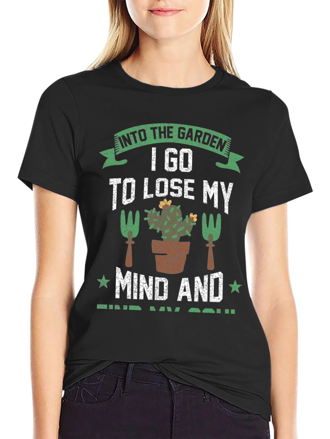 Gardeners T-Shirt: Lose Your Mind Find Your Soul