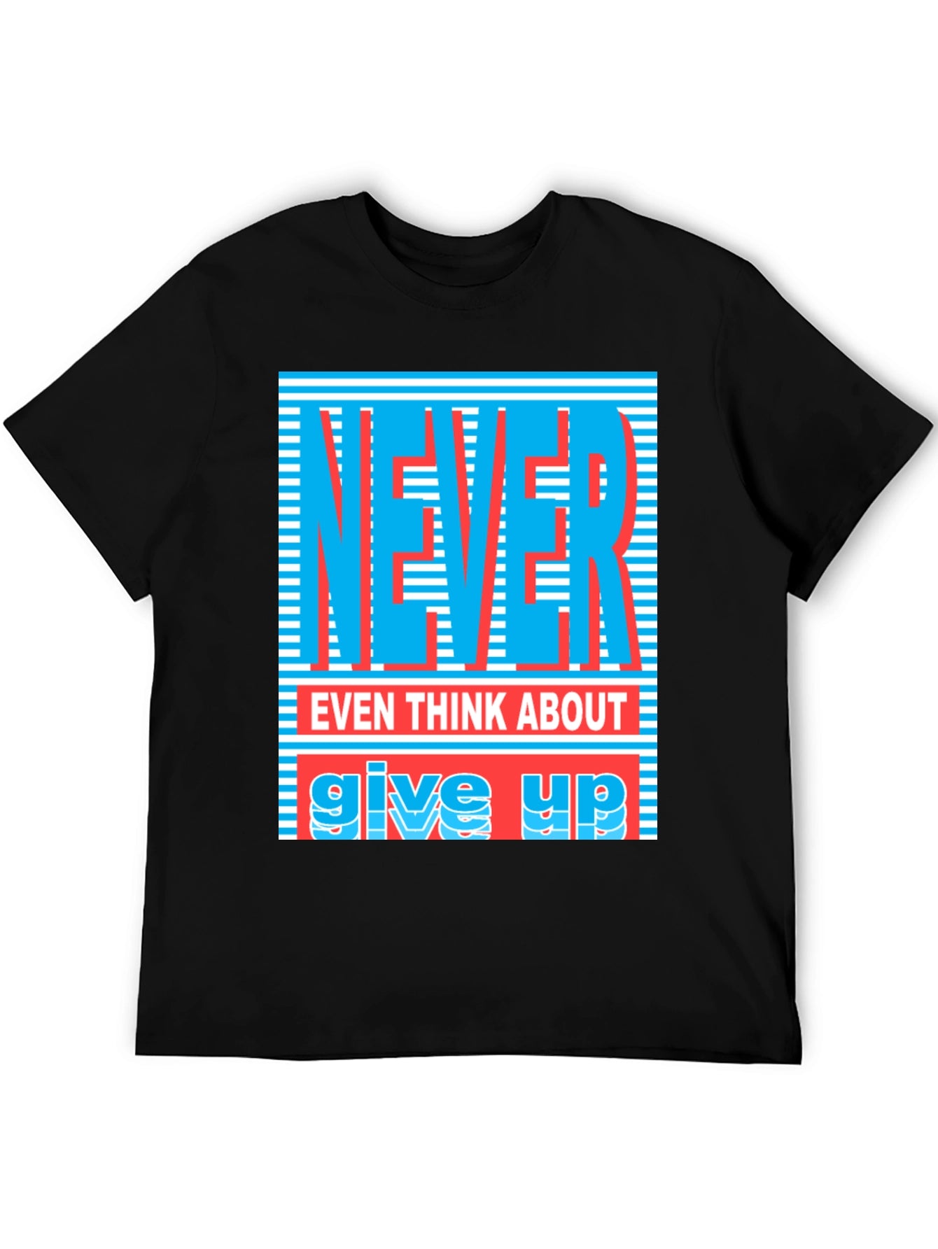 Never Give Up Graphic T-Shirt - Motivational Tee