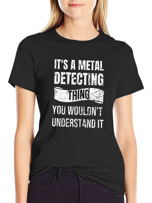 Metal Detecting Thing T-Shirt Funny Detectorist Gift