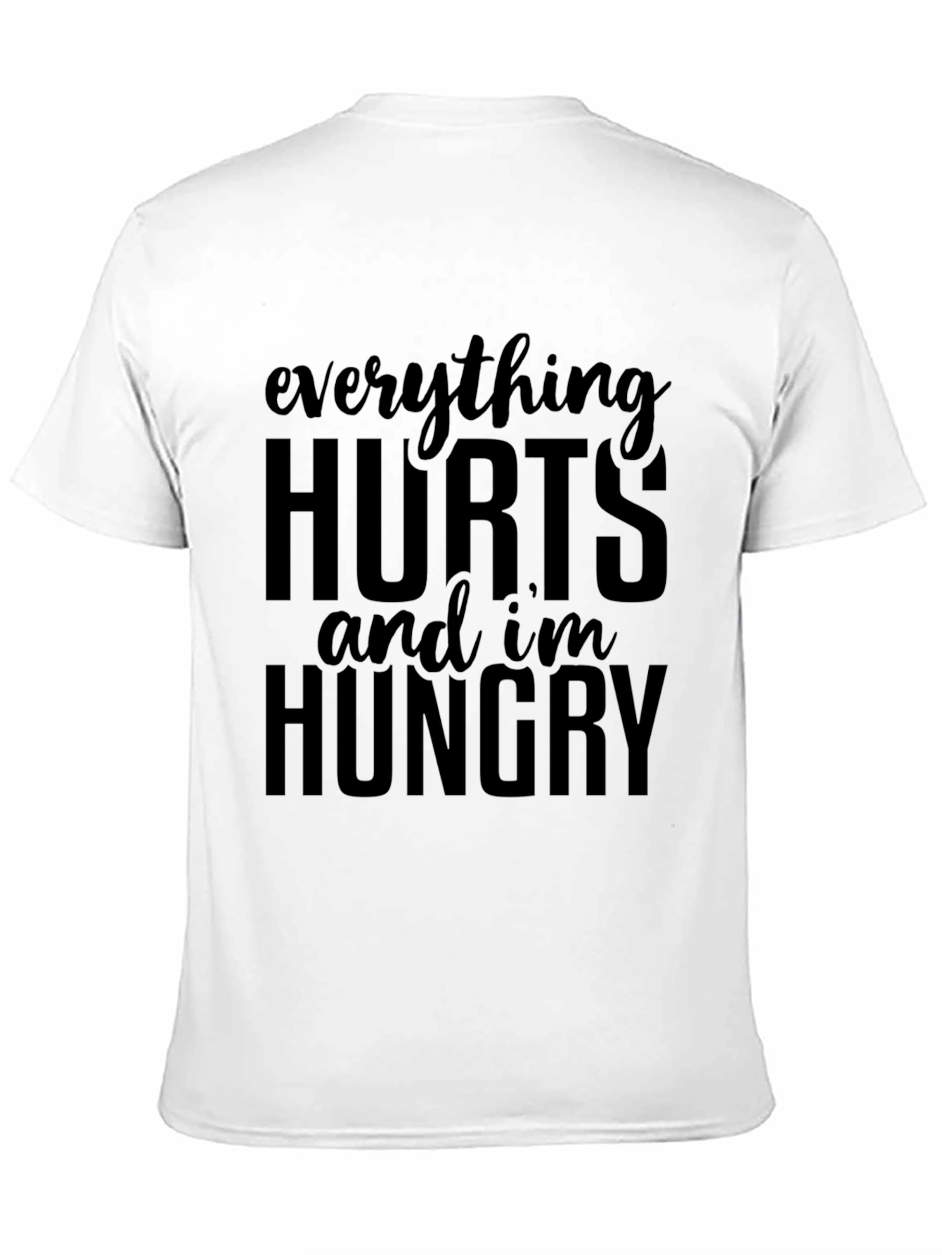Everything Hurts and Im Hungry Graphic Tee