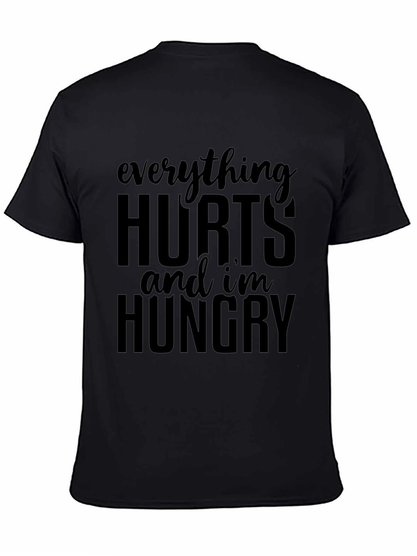 Everything Hurts and Im Hungry Graphic Tee