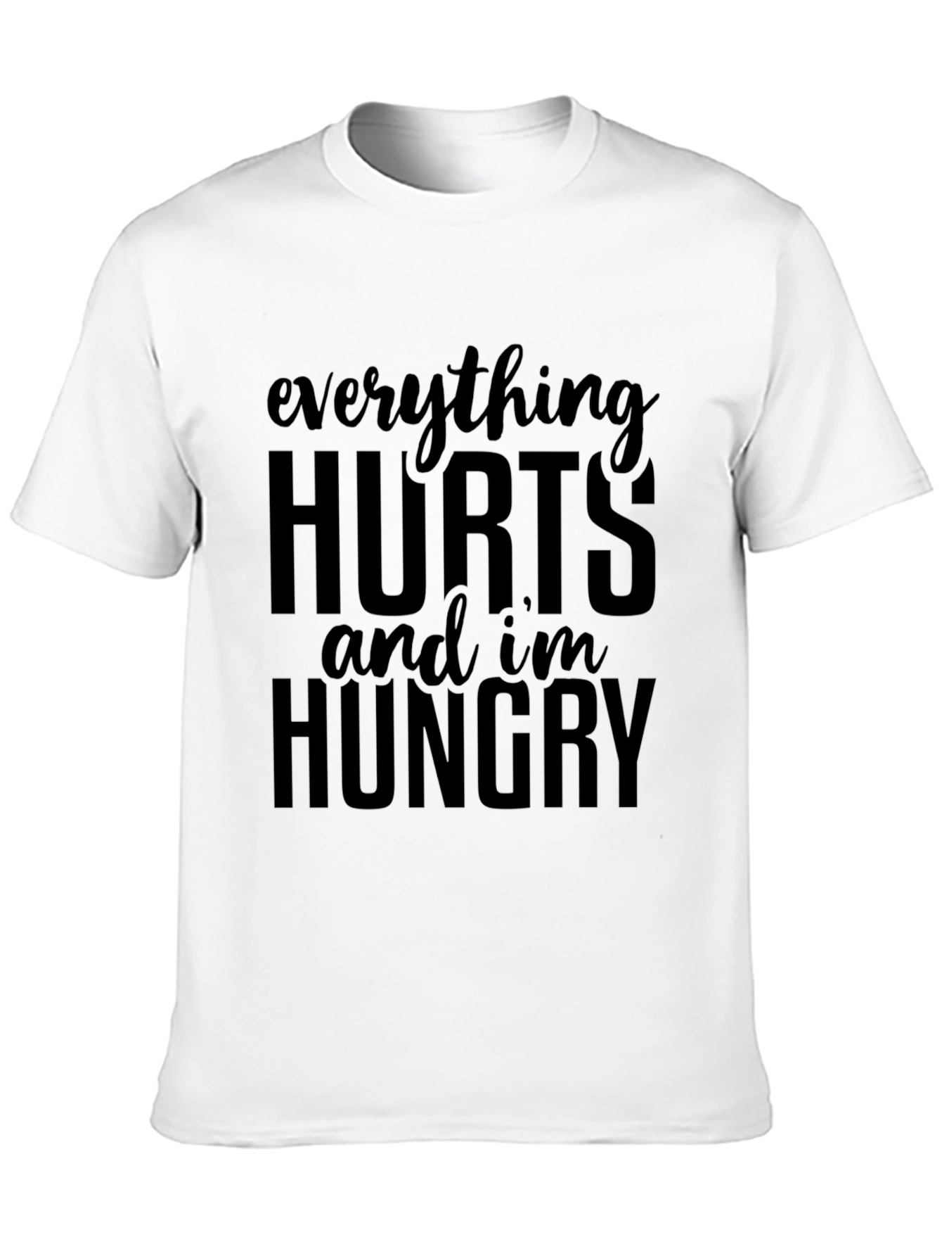 Everything Hurts and Im Hungry Graphic Tee