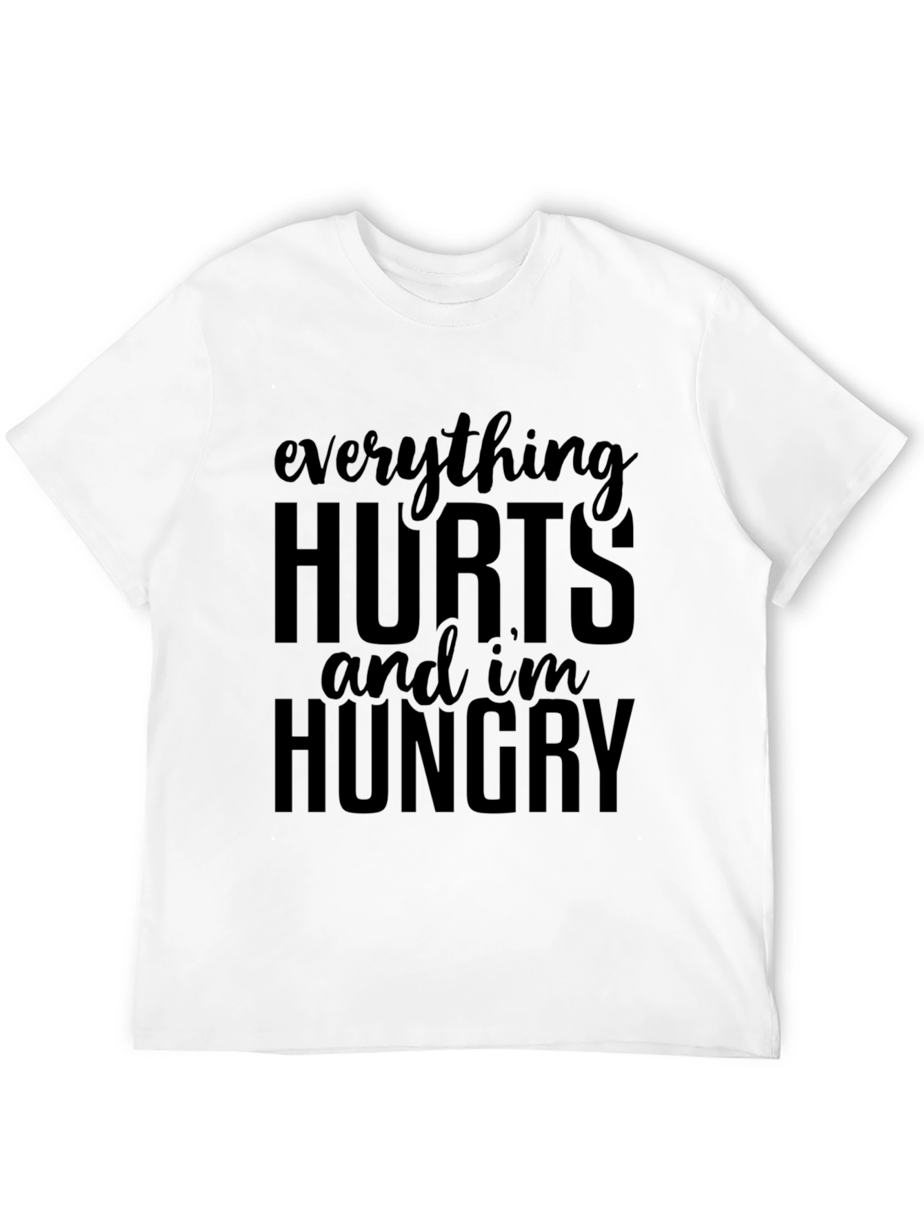 Everything Hurts and Im Hungry Graphic Tee
