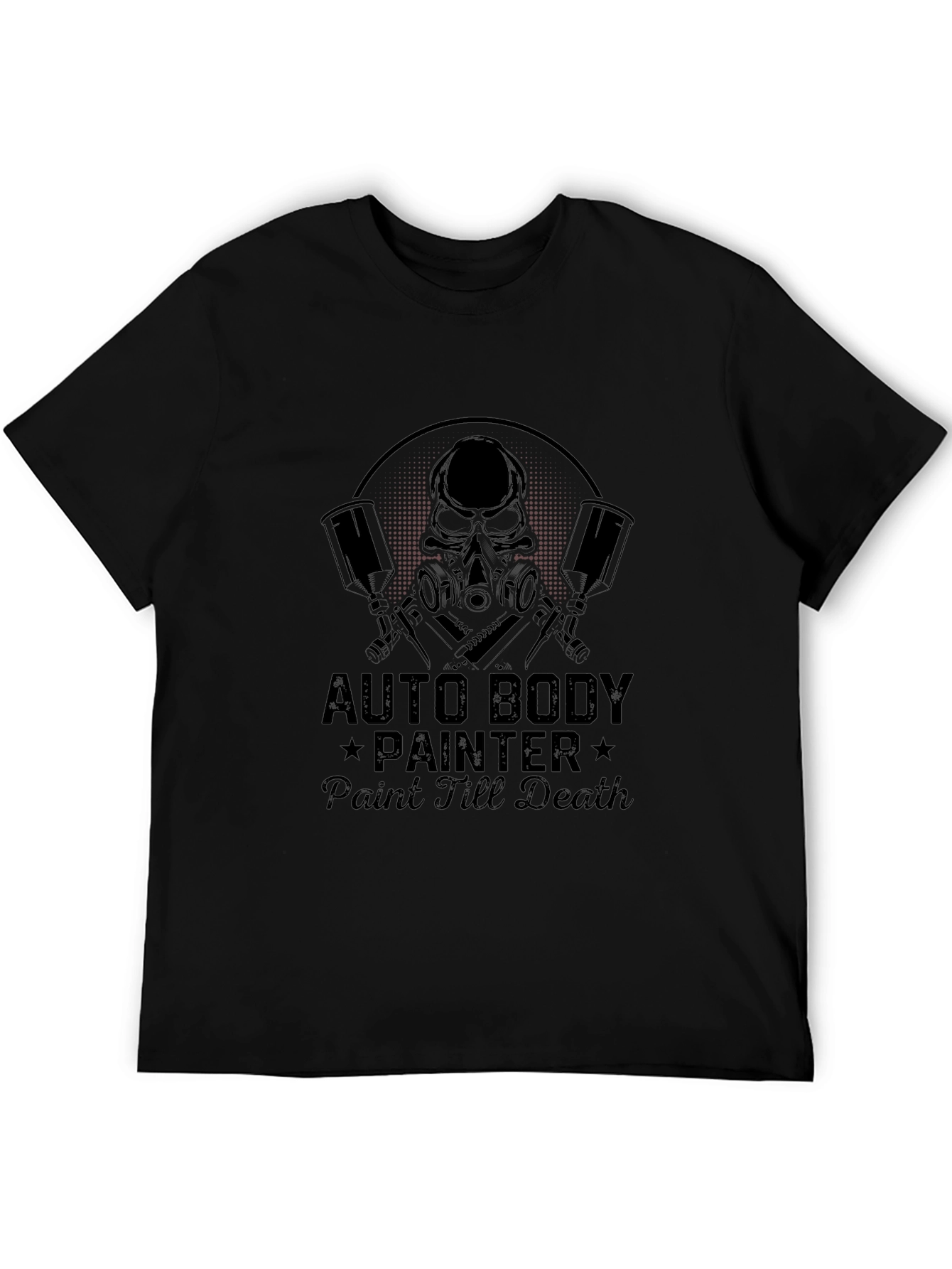 Auto Body Painter T-Shirt - Paint Till Death