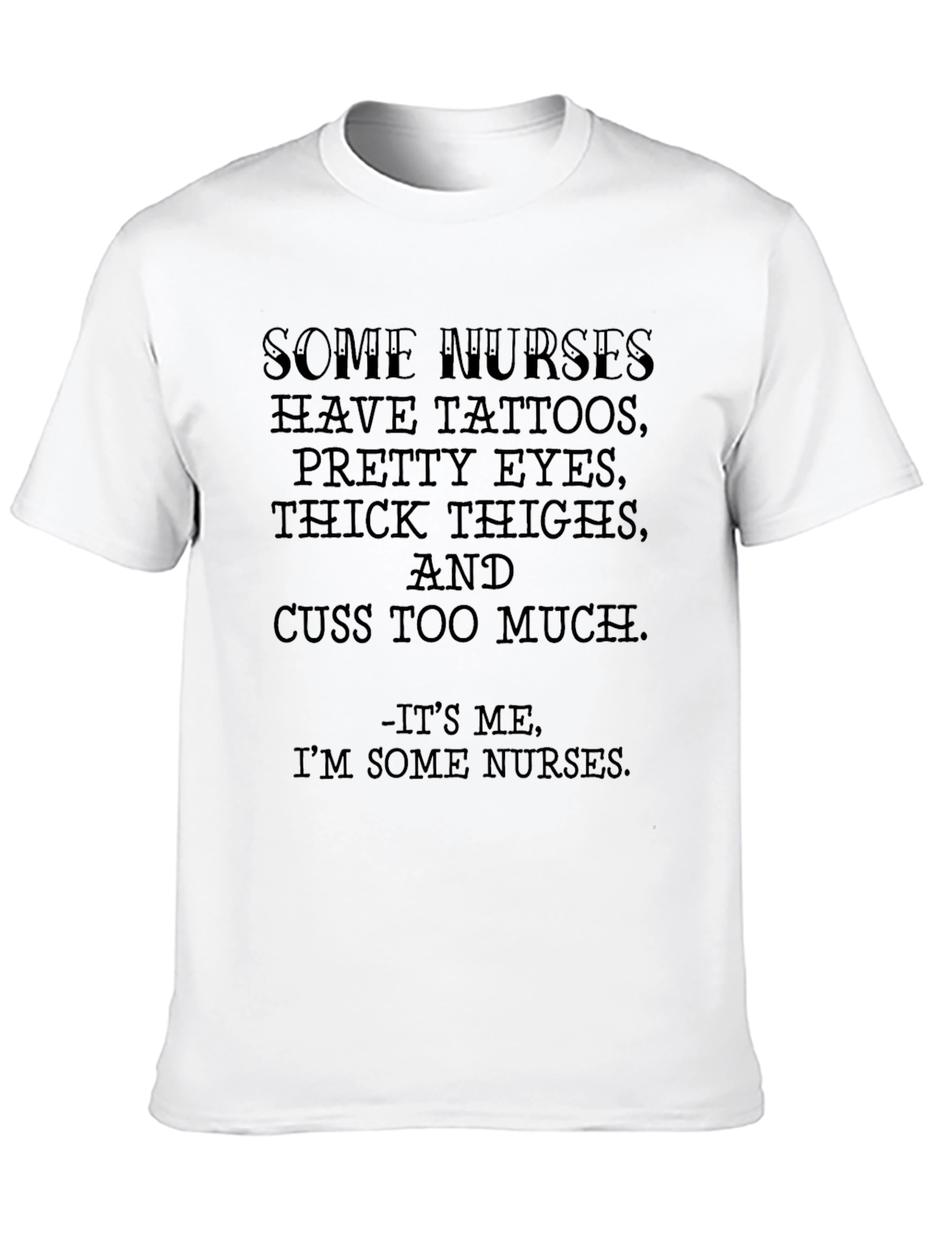 Some Nurses Have Tattoos Funny Graphic T-Shirt
