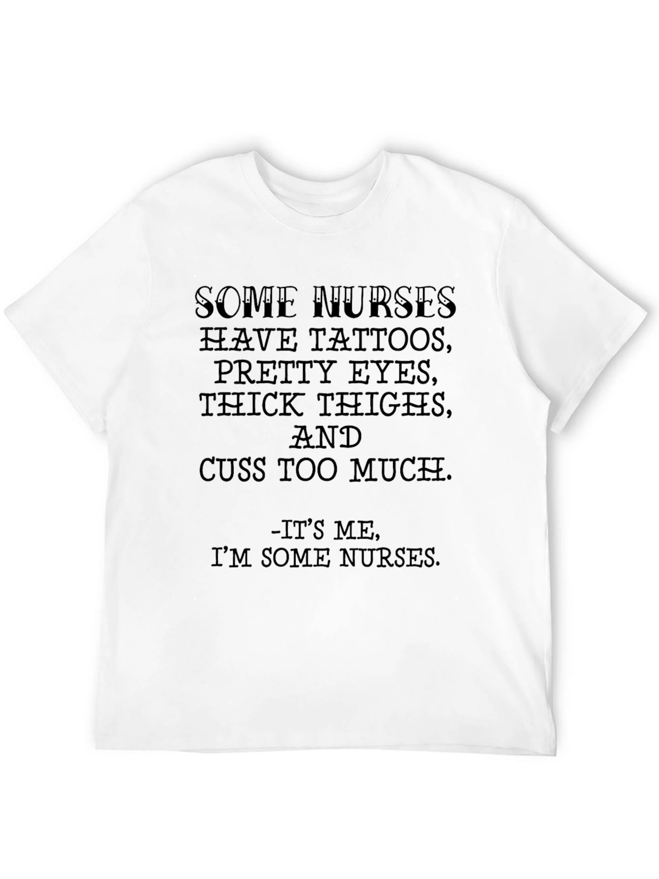 Some Nurses Have Tattoos Funny Graphic T-Shirt