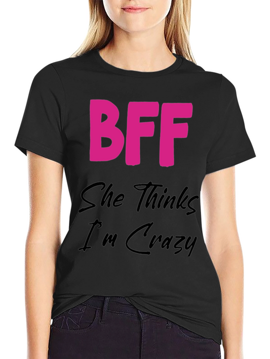 BFF Crazy Graphic Tee - Best Friends Forever Shirt