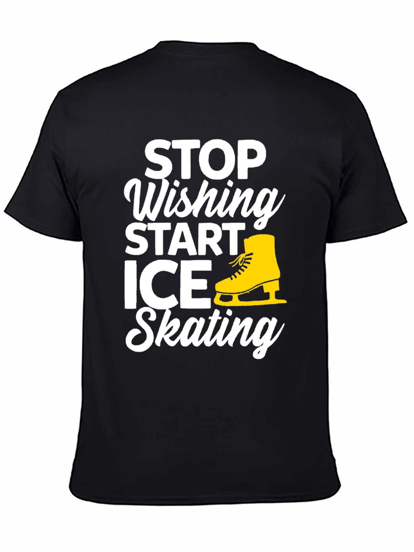 Stop Wishing Start Ice Skating Graphic Tee