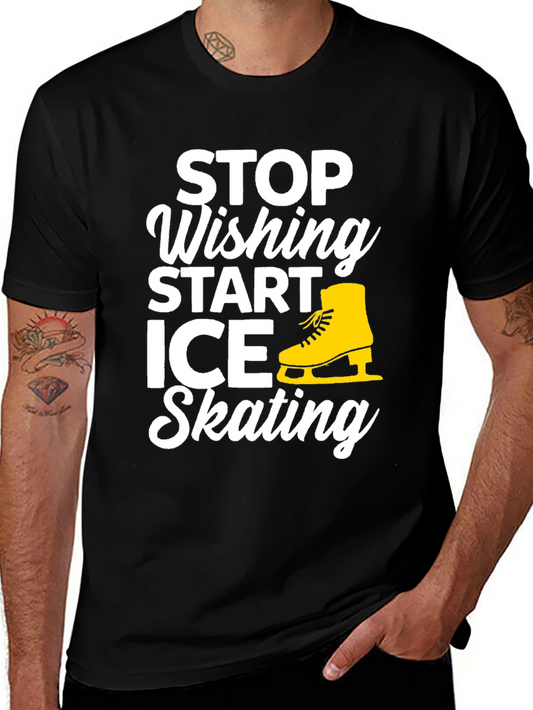 Stop Wishing Start Ice Skating Graphic Tee