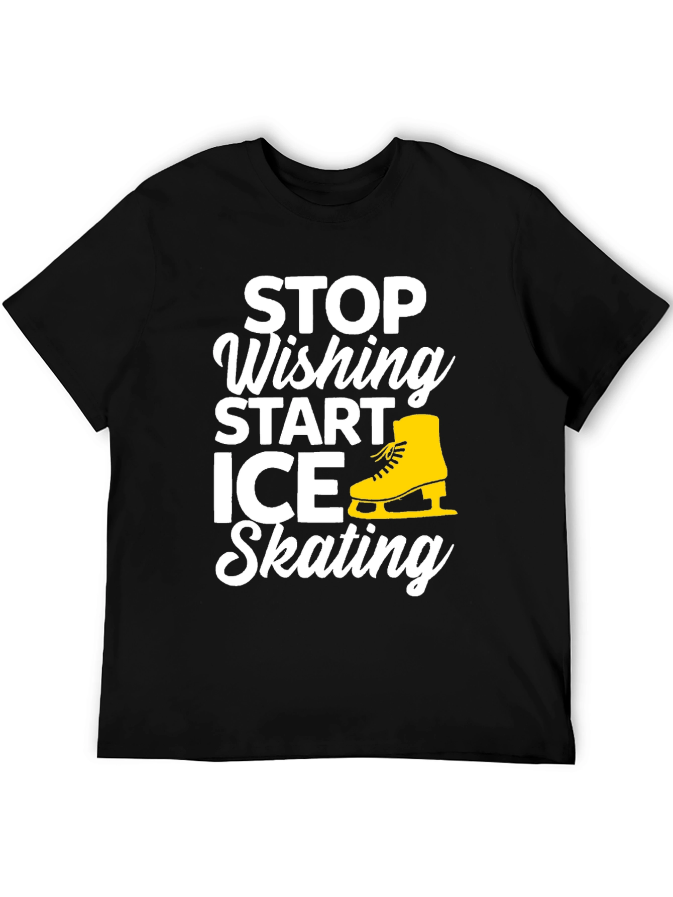 Stop Wishing Start Ice Skating Graphic Tee
