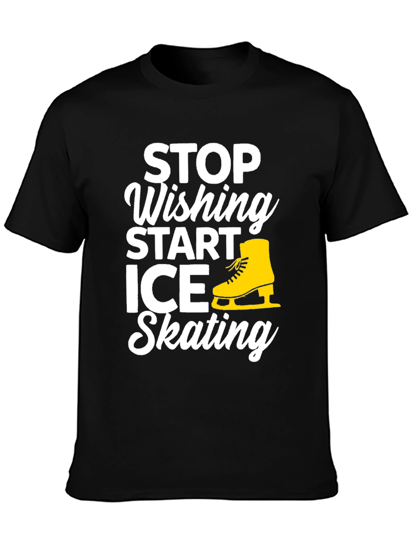 Stop Wishing Start Ice Skating Graphic Tee