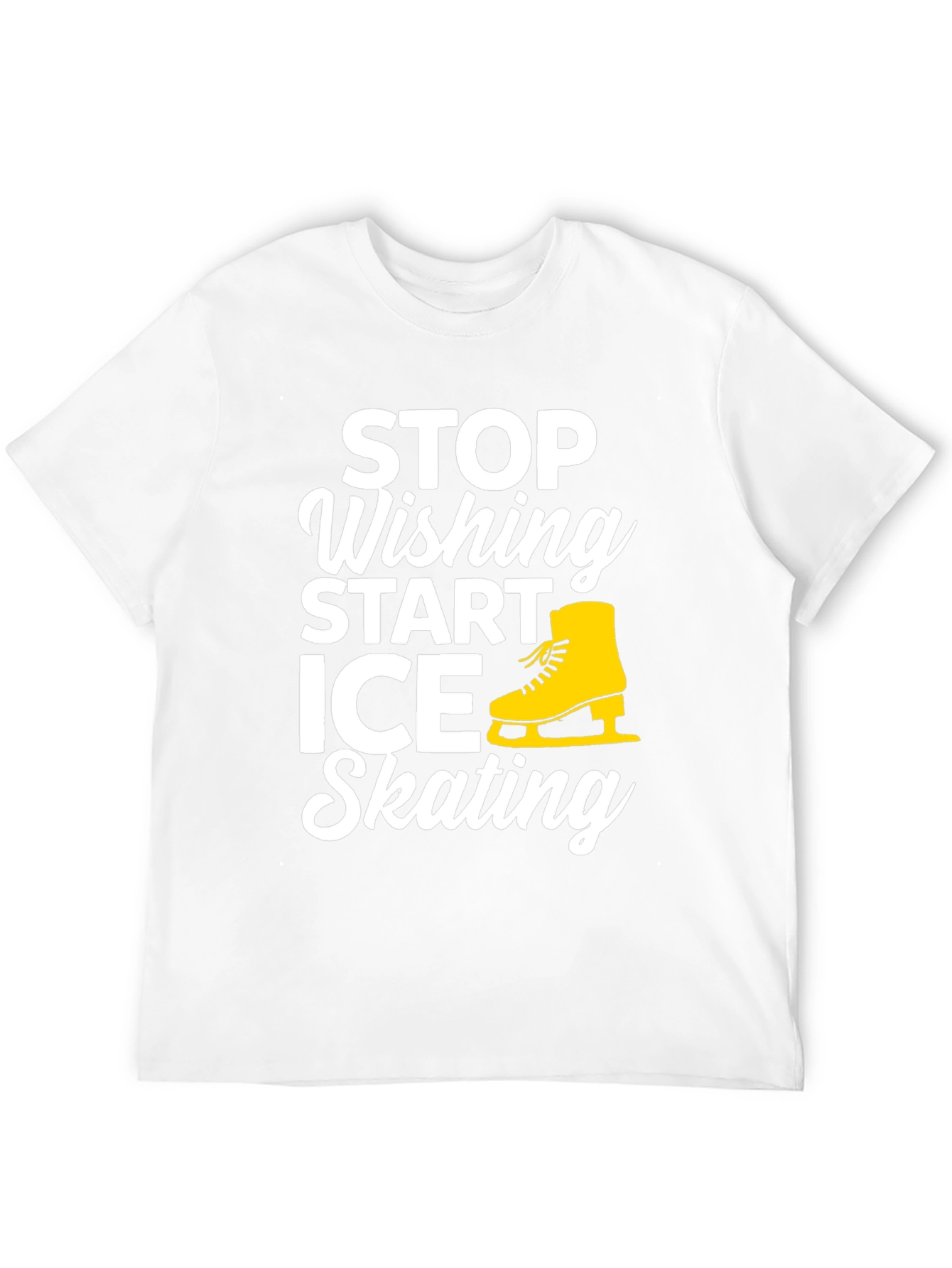 Stop Wishing Start Ice Skating Graphic Tee