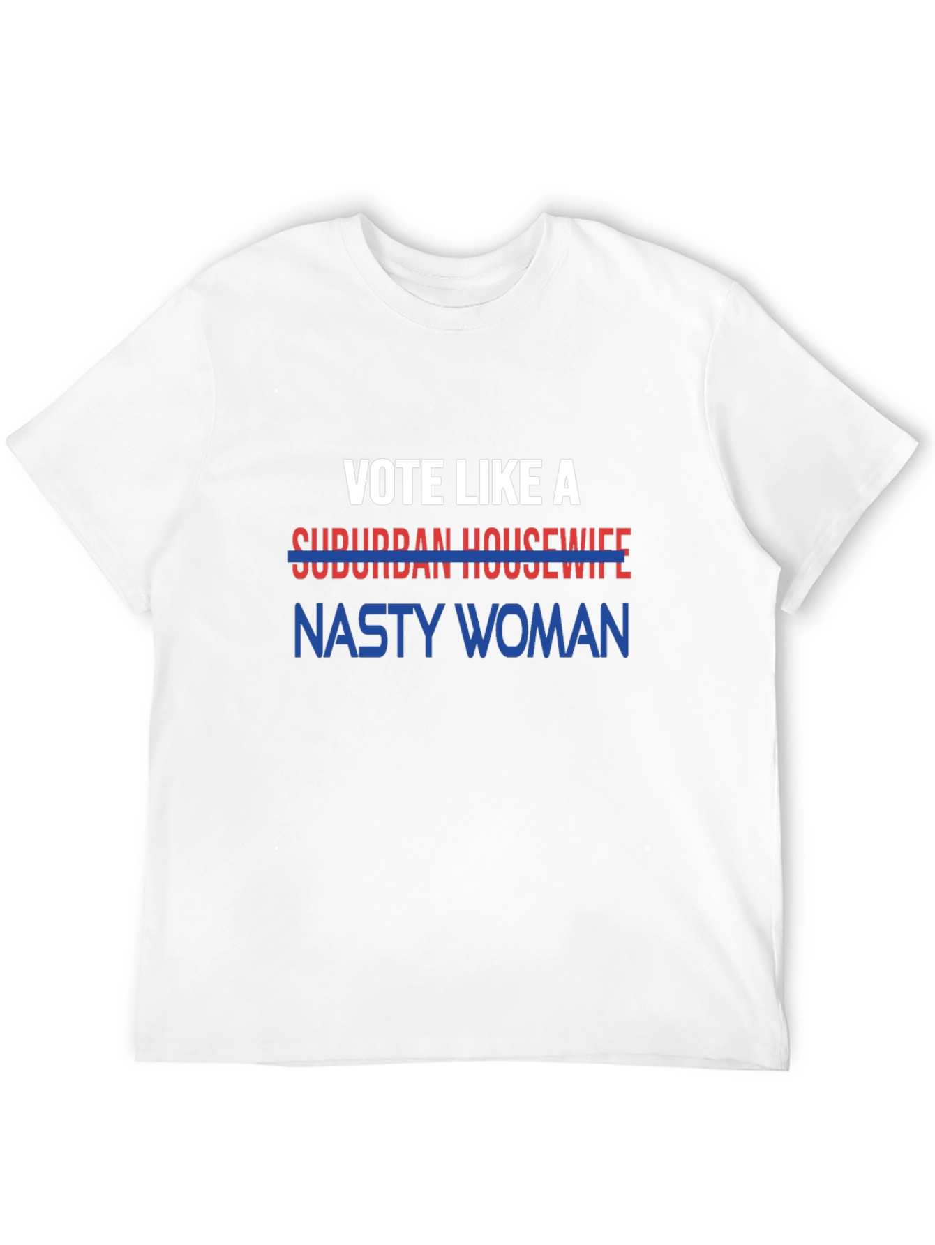 Vote Like a Nasty Woman Tee