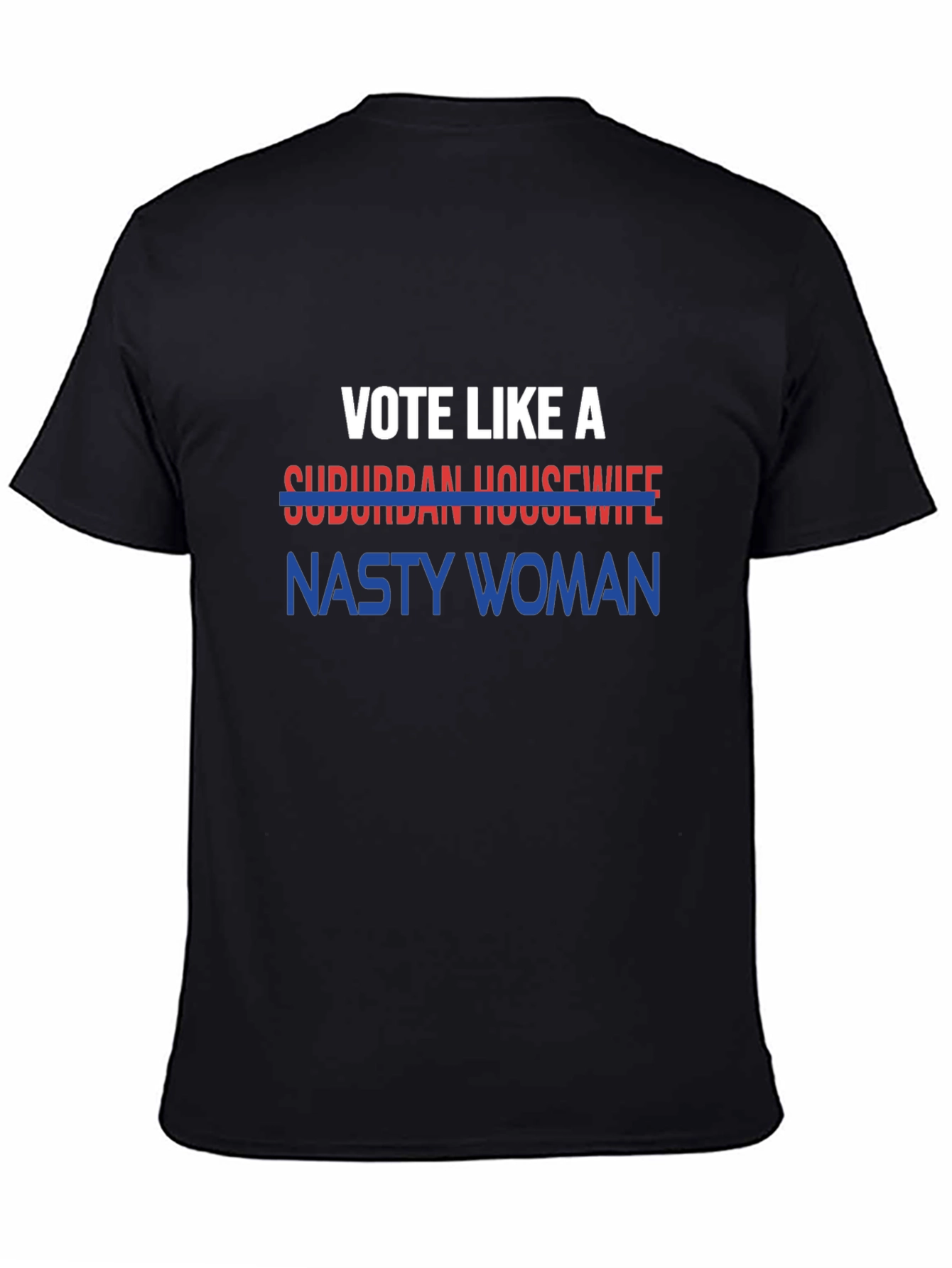 Vote Like a Nasty Woman Tee