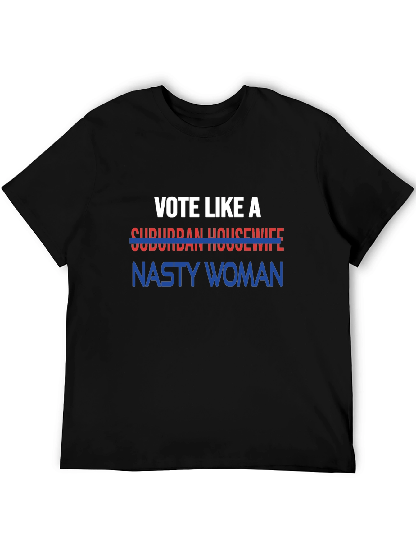 Vote Like a Nasty Woman Tee