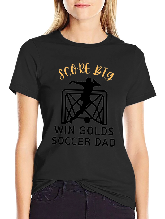 Score Big Soccer Dad T-Shirt