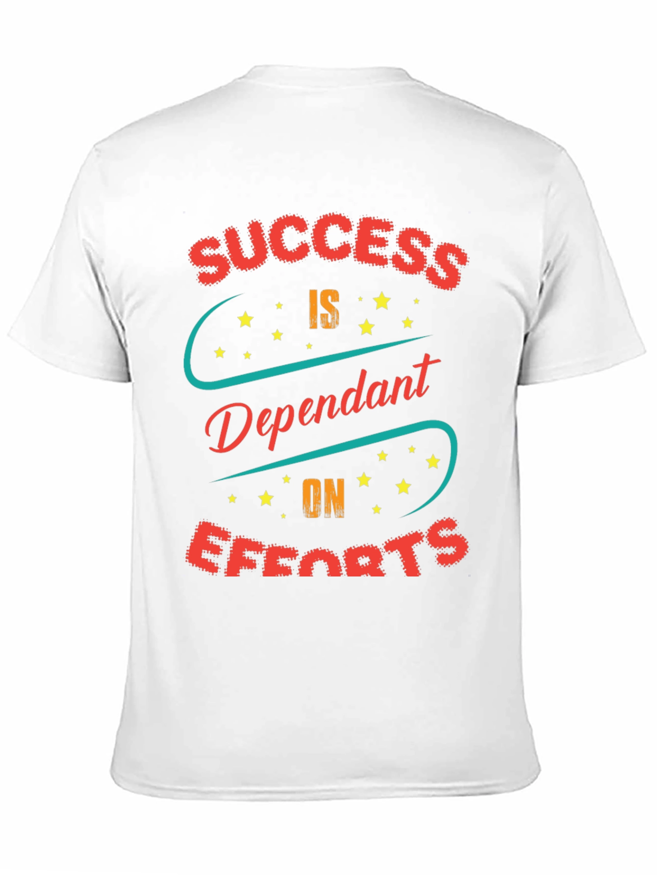 Success Dependent On Efforts T-Shirt