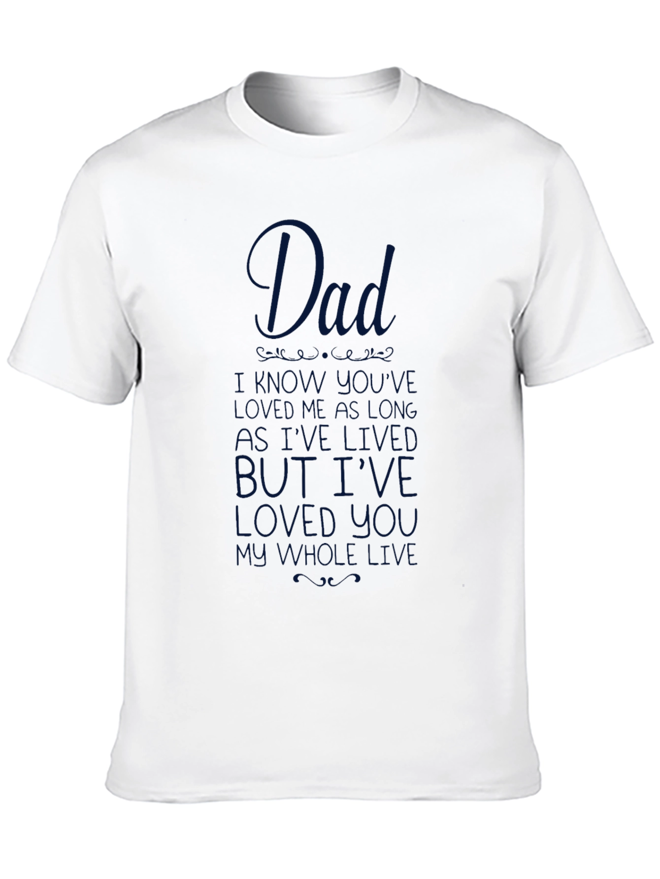 Dad I Havent Known You as Long T-Shirt