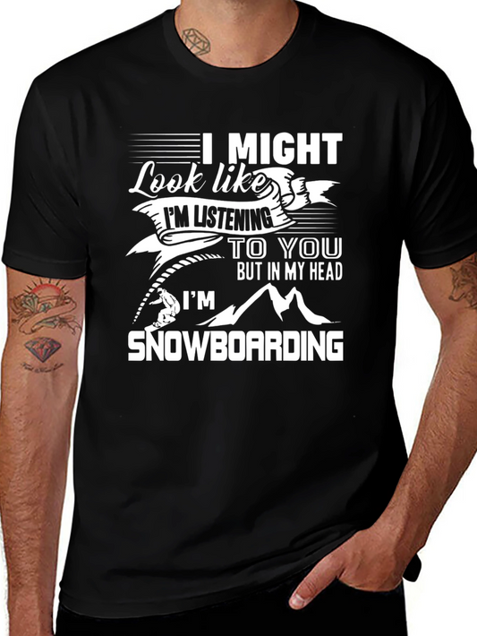 Funny Snowboarding T-Shirt - I Might Look Like Im Listening