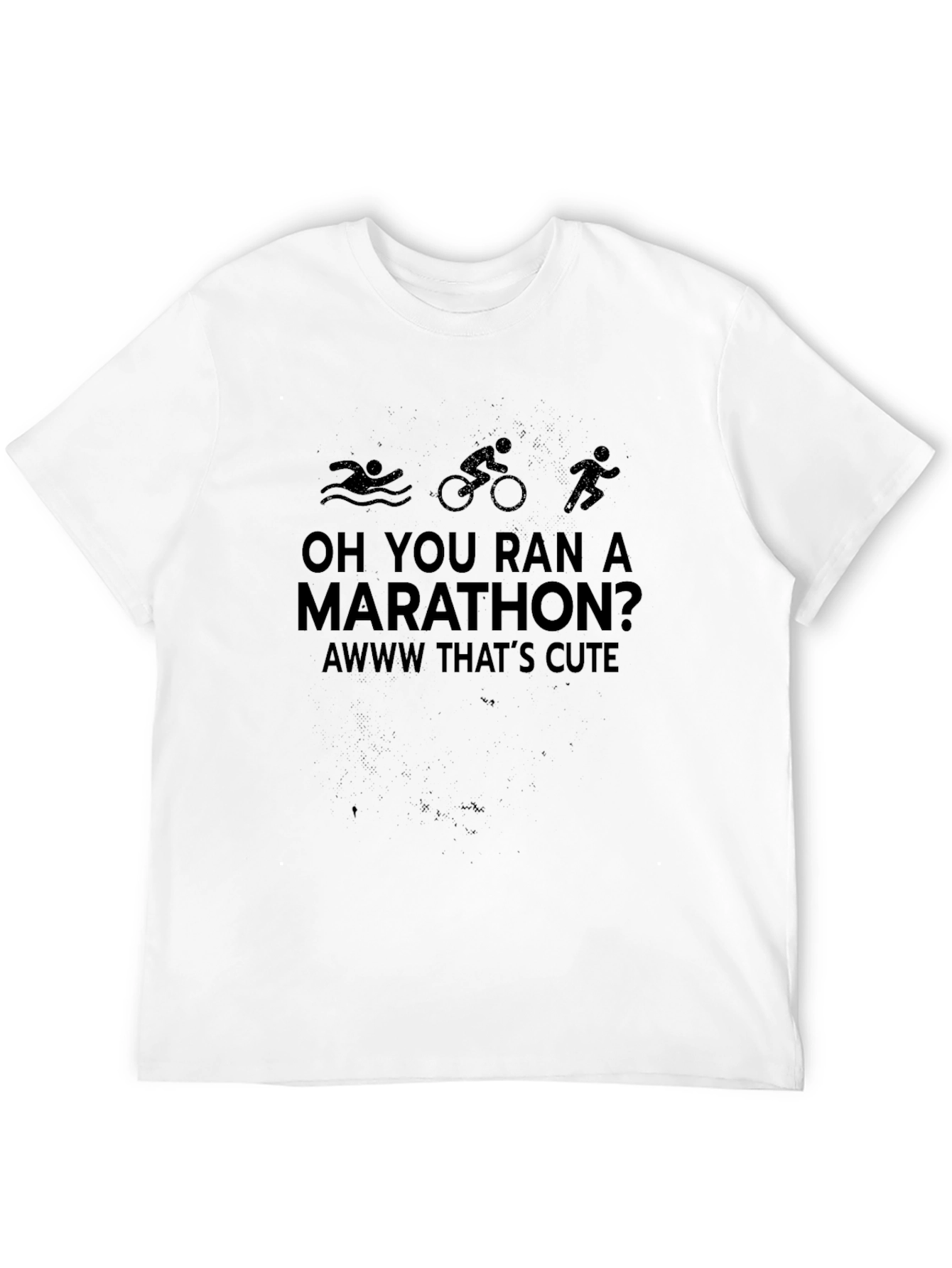 Triathlon Humor T-Shirt: Marathon? Aww Thats Cute!