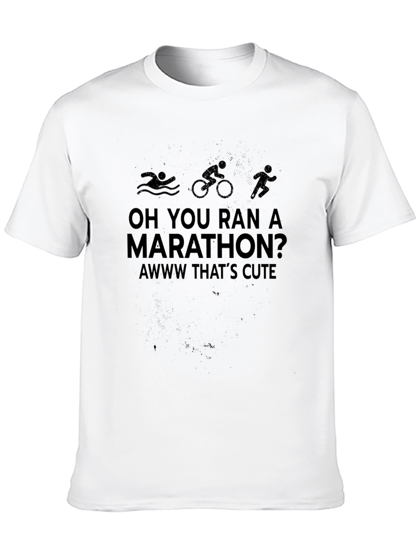 Triathlon Humor T-Shirt: Marathon? Aww Thats Cute!