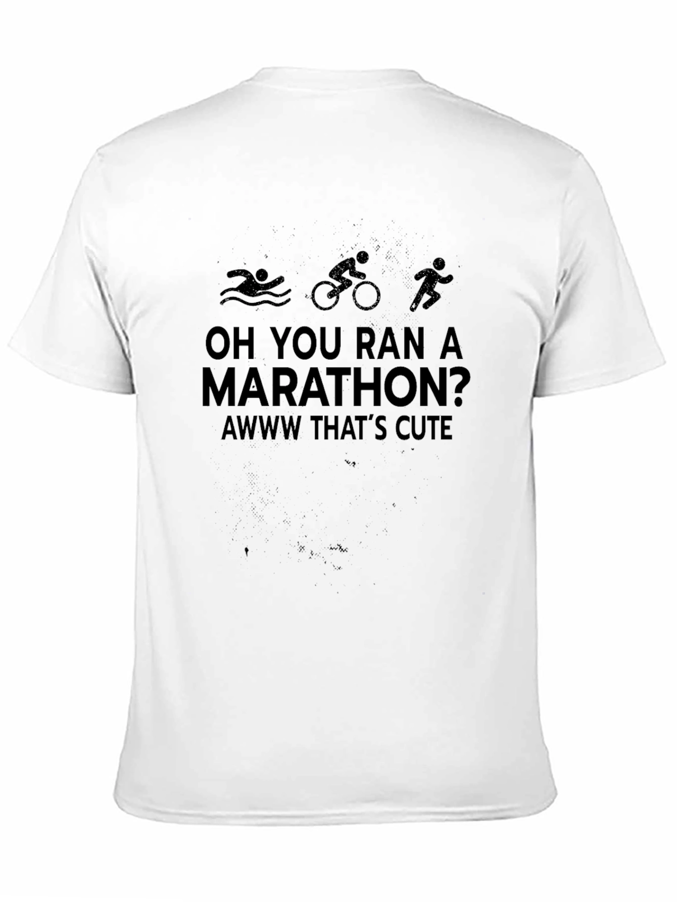 Triathlon Humor T-Shirt: Marathon? Aww Thats Cute!