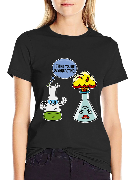 I Think Youre Overreacting T-Shirt