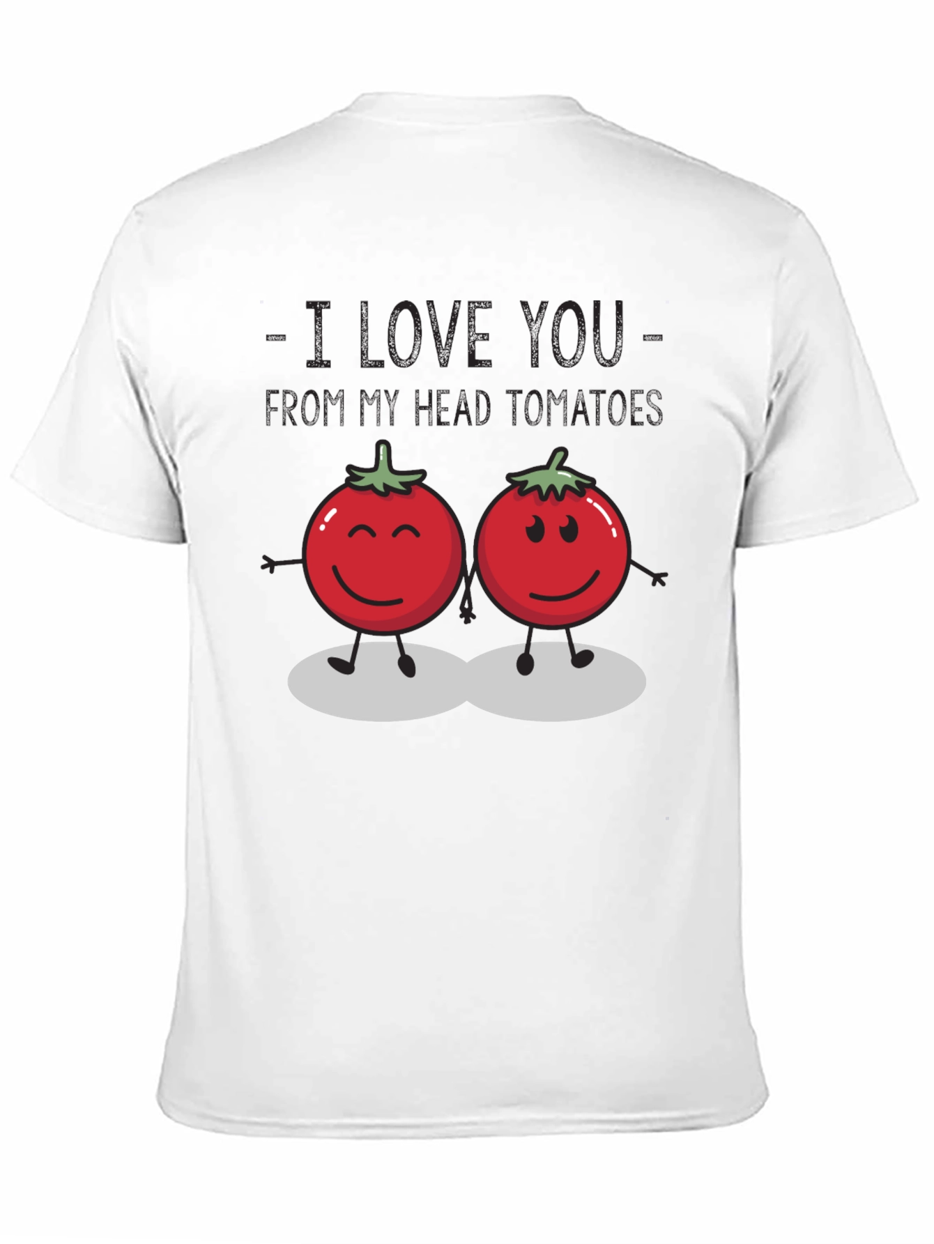 I Love You From My Head Tomatoes Graphic Tee