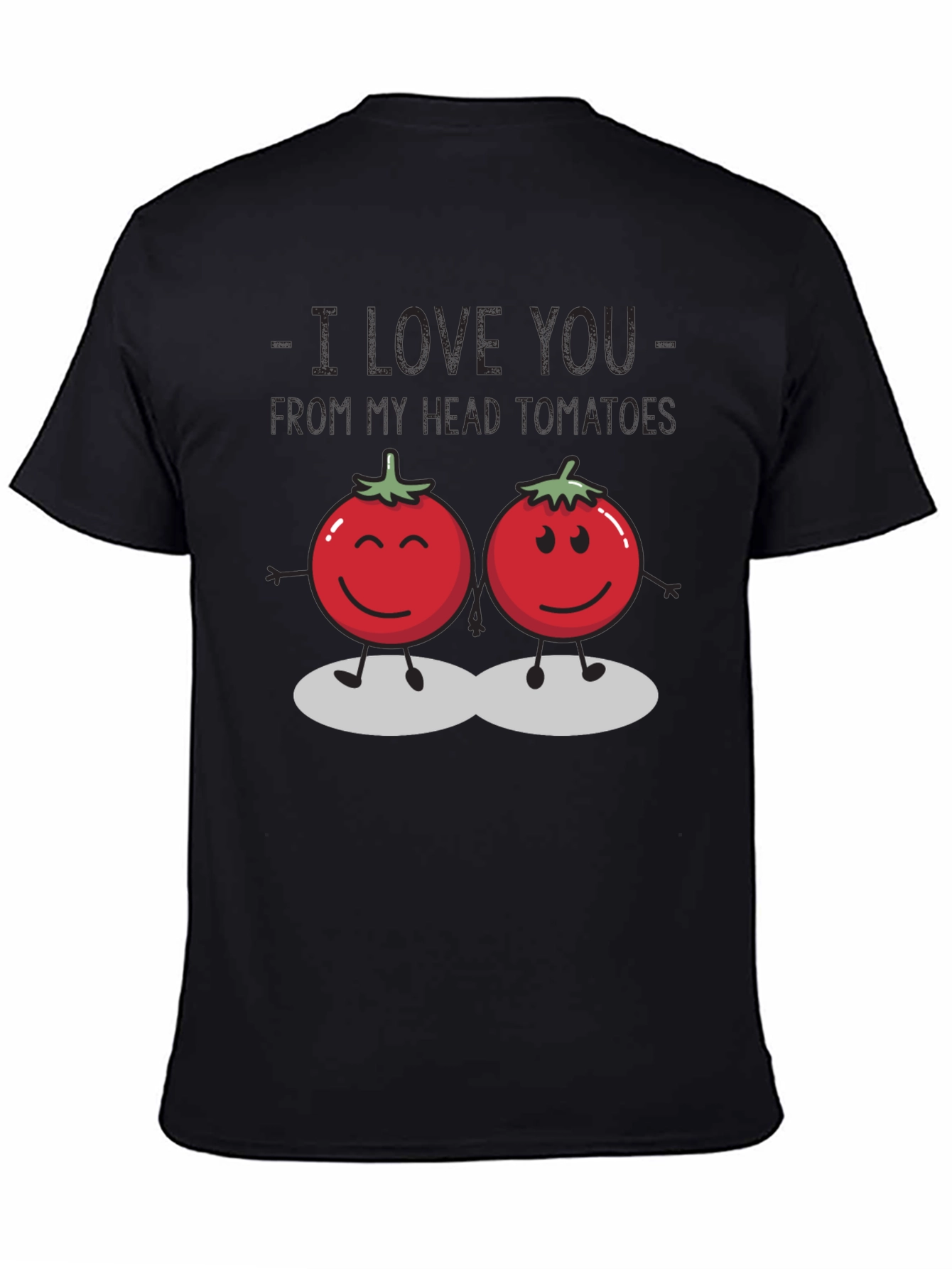 I Love You From My Head Tomatoes Graphic Tee