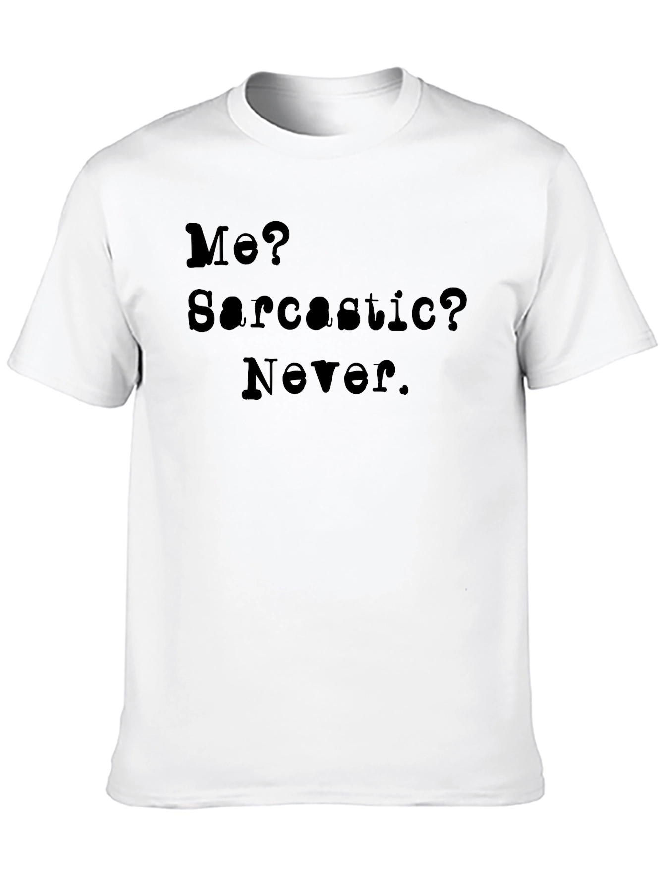 Sarcastic? Never! Graphic T-Shirt
