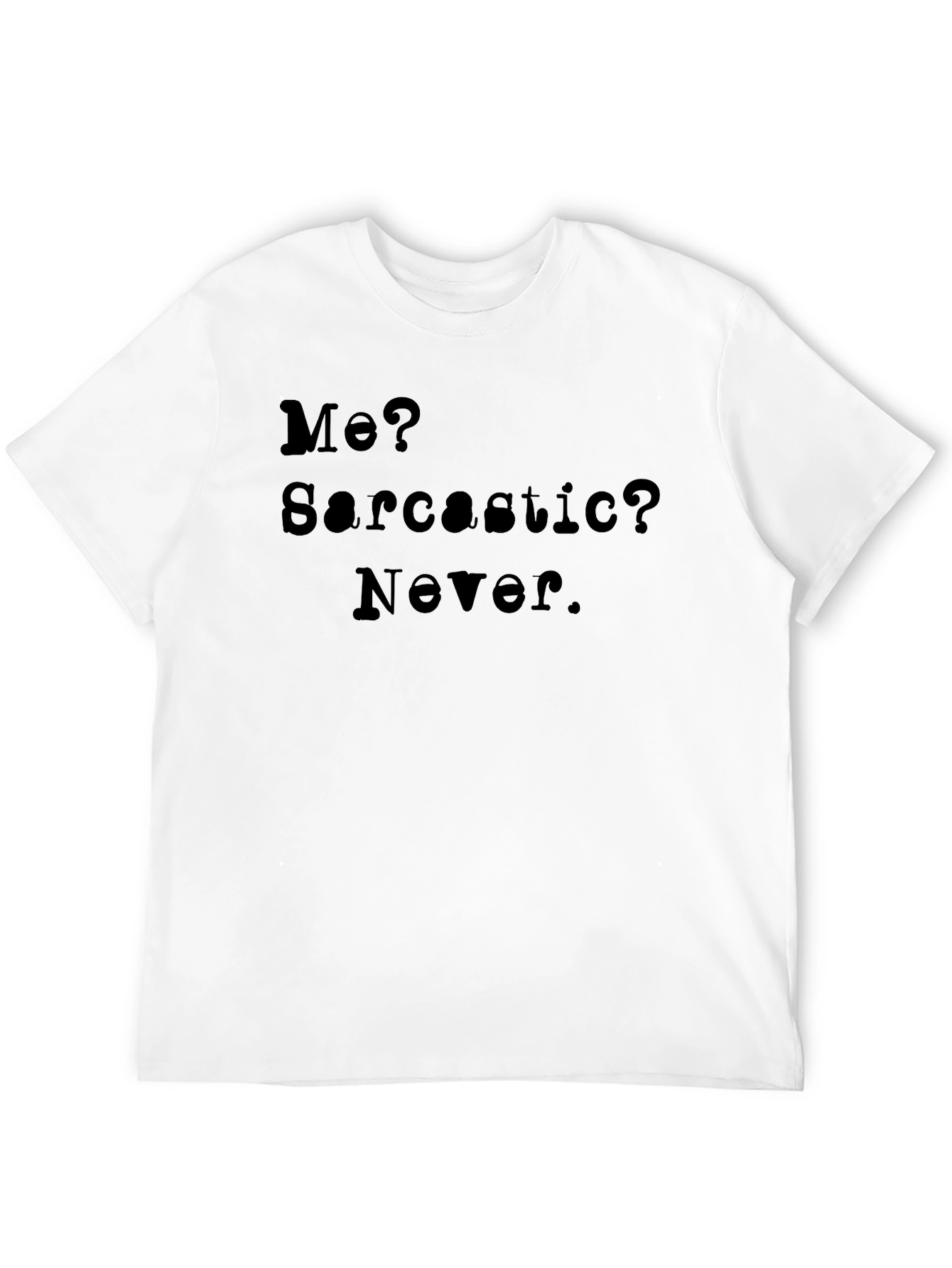 Sarcastic? Never! Graphic T-Shirt