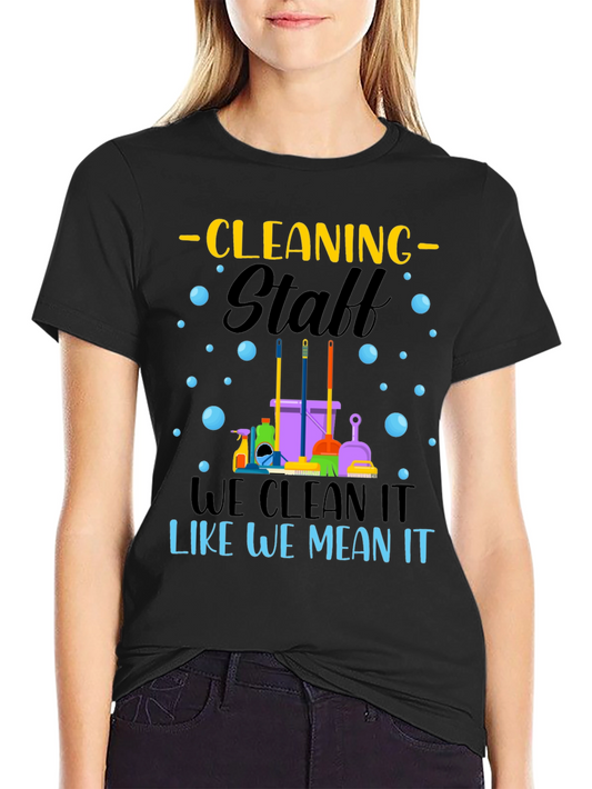 Cleaning Staff T-Shirt: We Clean It Like We Mean It