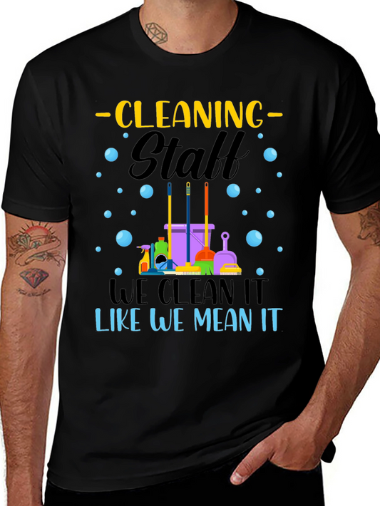 Cleaning Staff T-Shirt: We Clean It Like We Mean It