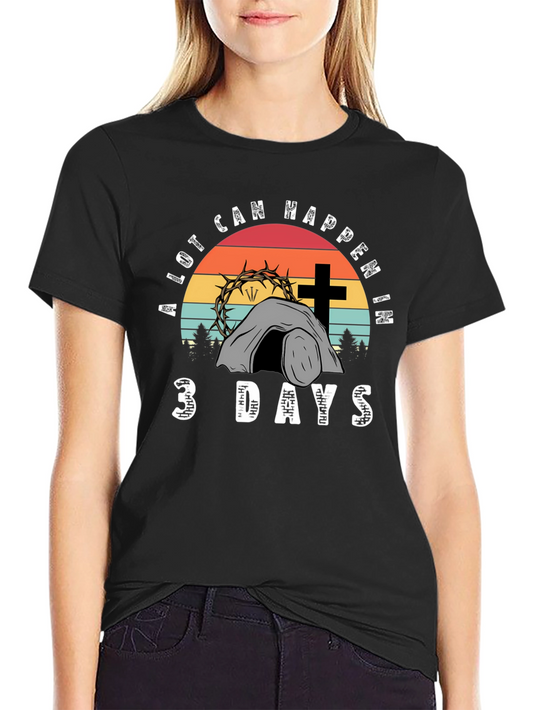 A Lot Can Happen in 3 Days Easter T-Shirt
