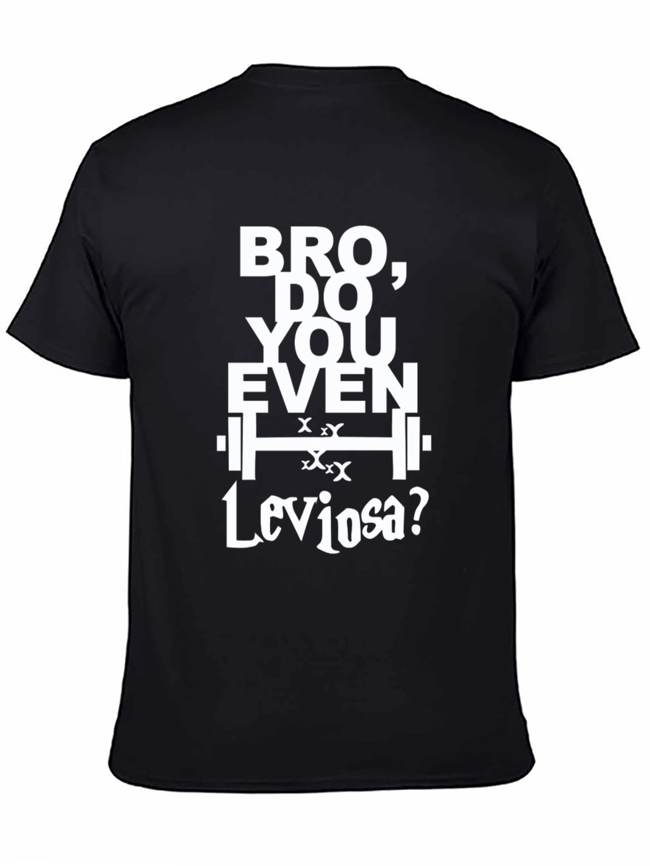 Bro Do You Even Leviosa? T-Shirt - Black