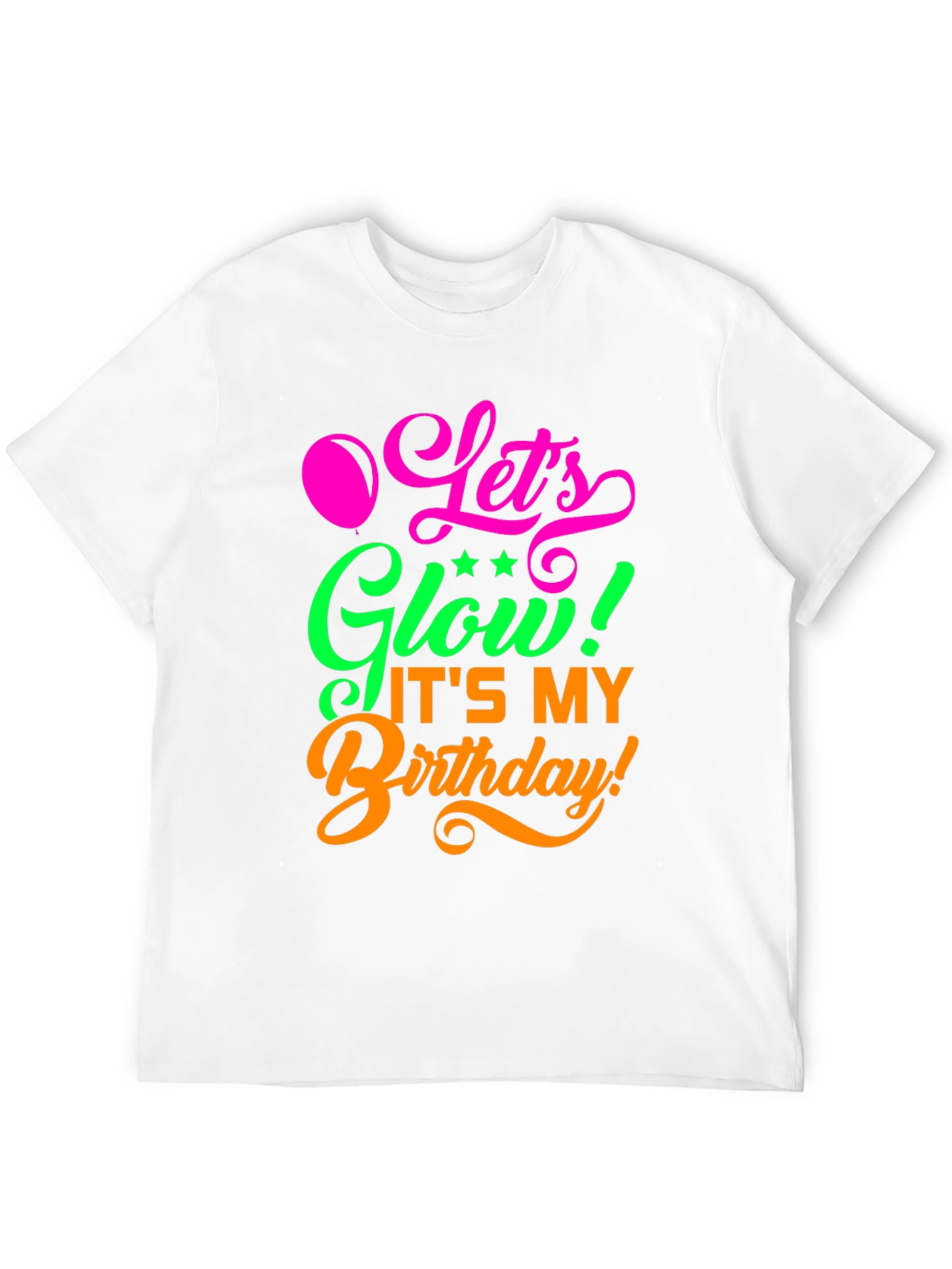Lets Glow Birthday T-Shirt