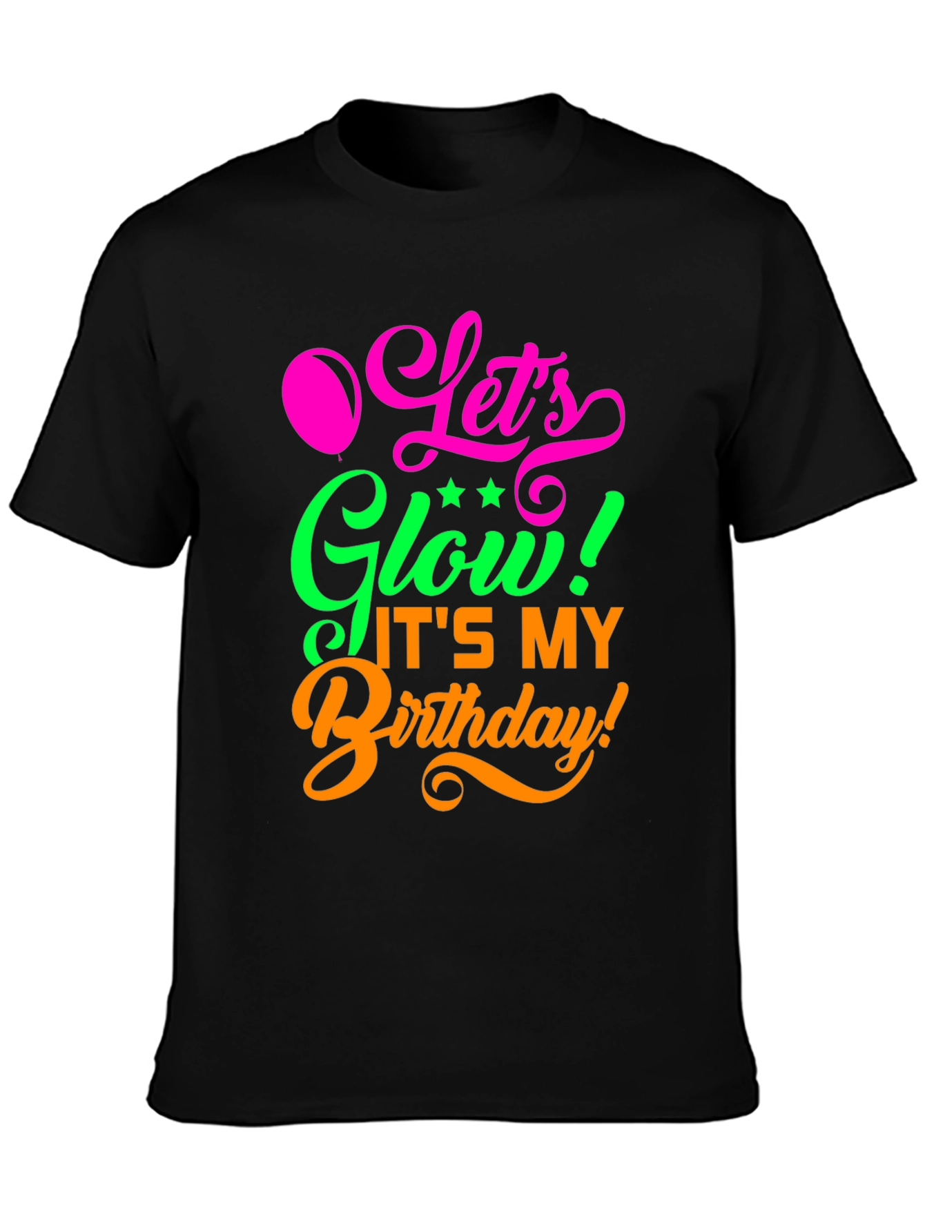 Lets Glow Birthday T-Shirt
